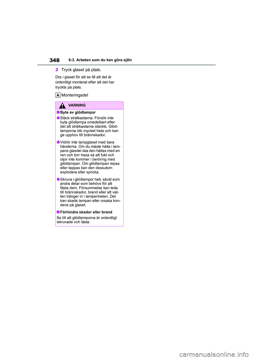 TOYOTA YARIS HATCHBACK 2020 Bruksanvisningar (in Swedish) 348
YARIS F OMK0001SE
6-3. Arbeten som du kan göra själv
2Tryck glaset på plats.
Dra i glaset för att se till att det är
ordentligt monterat efter att det har
tryckts på plats.
Monteringsdel
TOYOTA YARIS HATCHBACK 2020 Bruksanvisningar (in Swedish) 348
YARIS F OMK0001SE
6-3. Arbeten som du kan göra själv
2Tryck glaset på plats.
Dra i glaset för att se till att det är
ordentligt monterat efter att det har
tryckts på plats.
Monteringsdel