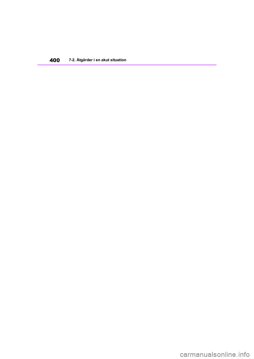TOYOTA YARIS HATCHBACK 2020  Bruksanvisningar (in Swedish) 400
YARIS F OMK0001SE
7-2. Åtgärder i en akut situation
OMK0001SE.book  Page 400  Friday, February 26, 2021  10:53 AM 