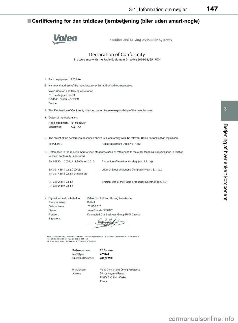 TOYOTA YARIS HATCHBACK 2019  Brugsanvisning (in Danish) 1473-1. Information om nøgler
3
Betjening af hver enkelt komponent
YARIS_F_OM_Europe_OM52A54DKn
Certificering for den tr ådløse fjernbetjening (biler uden smart-nøgle)
OM52A54DK.book  Page 147  Fr