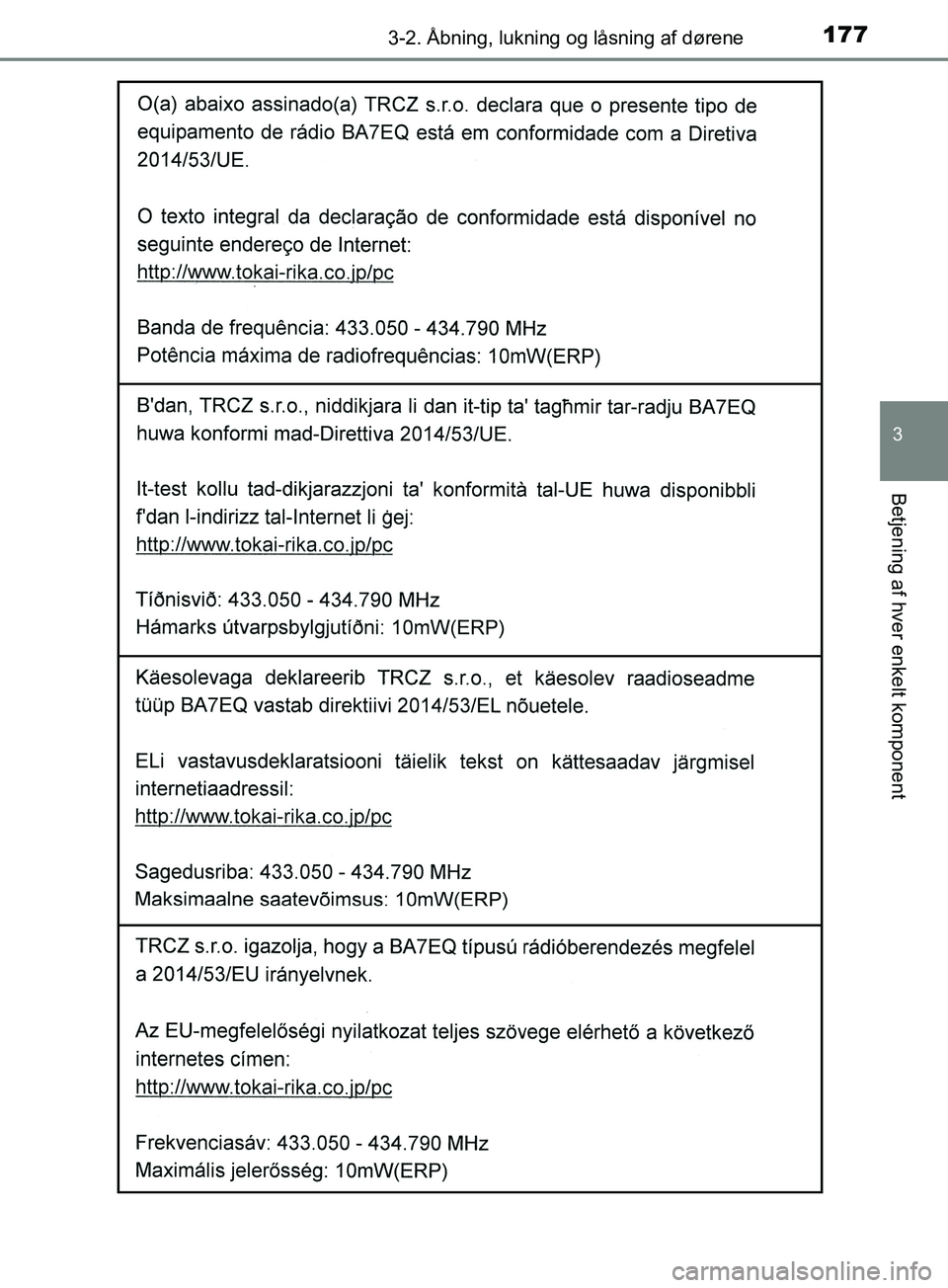 TOYOTA YARIS HATCHBACK 2019  Brugsanvisning (in Danish) 1773-2. Åbning, lukning og låsning af dørene
3
Betjening af hver enkelt komponent
YARIS_F_OM_Europe_OM52A54DK
OM52A54DK.book  Page 177  Friday, July 12, 2019  4:17 PM 