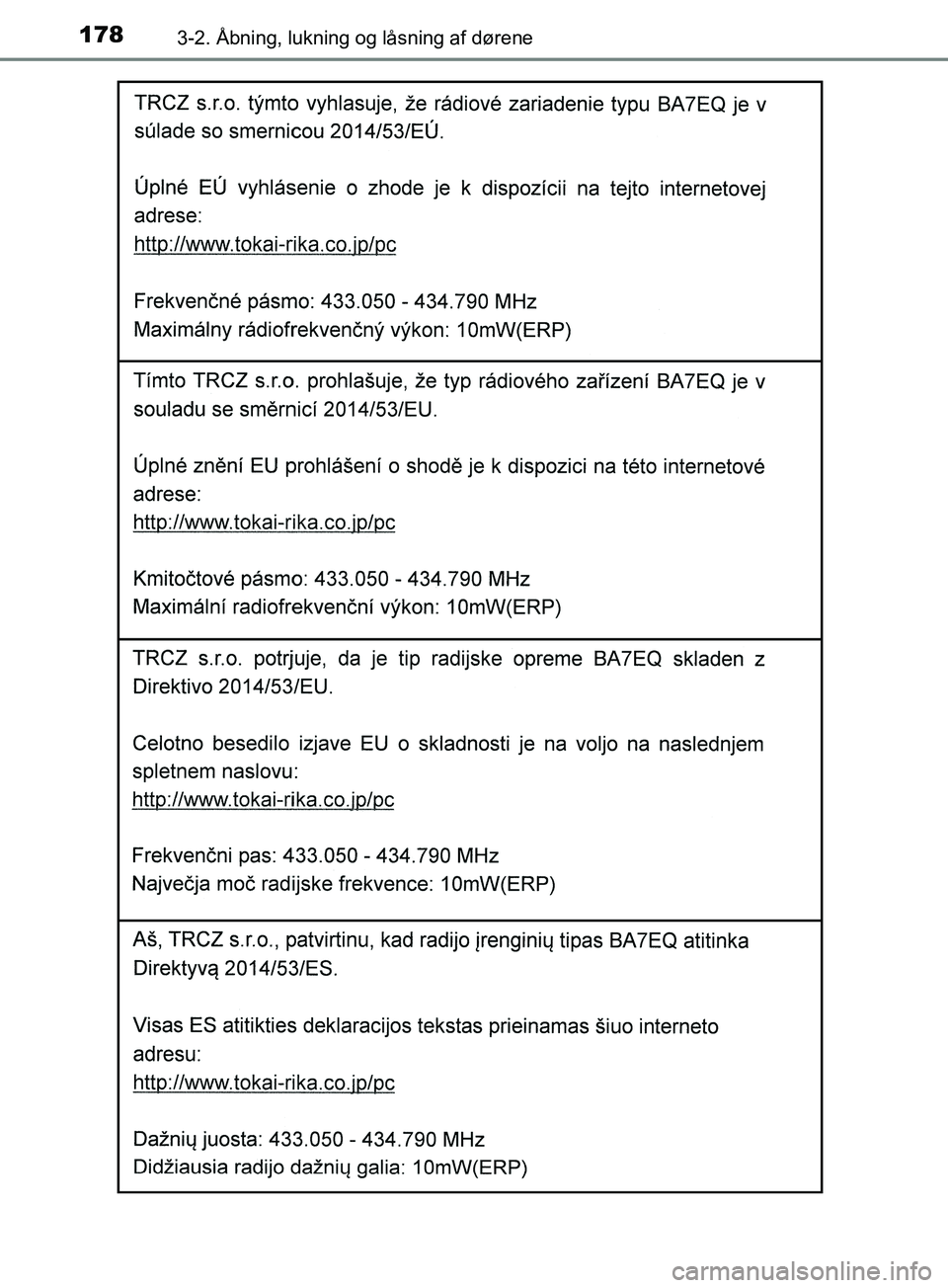 TOYOTA YARIS HATCHBACK 2019  Brugsanvisning (in Danish) 1783-2. Åbning, lukning og låsning af dørene
YARIS_F_OM_Europe_OM52A54DK
OM52A54DK.book  Page 178  Friday, July 12, 2019  4:17 PM 
