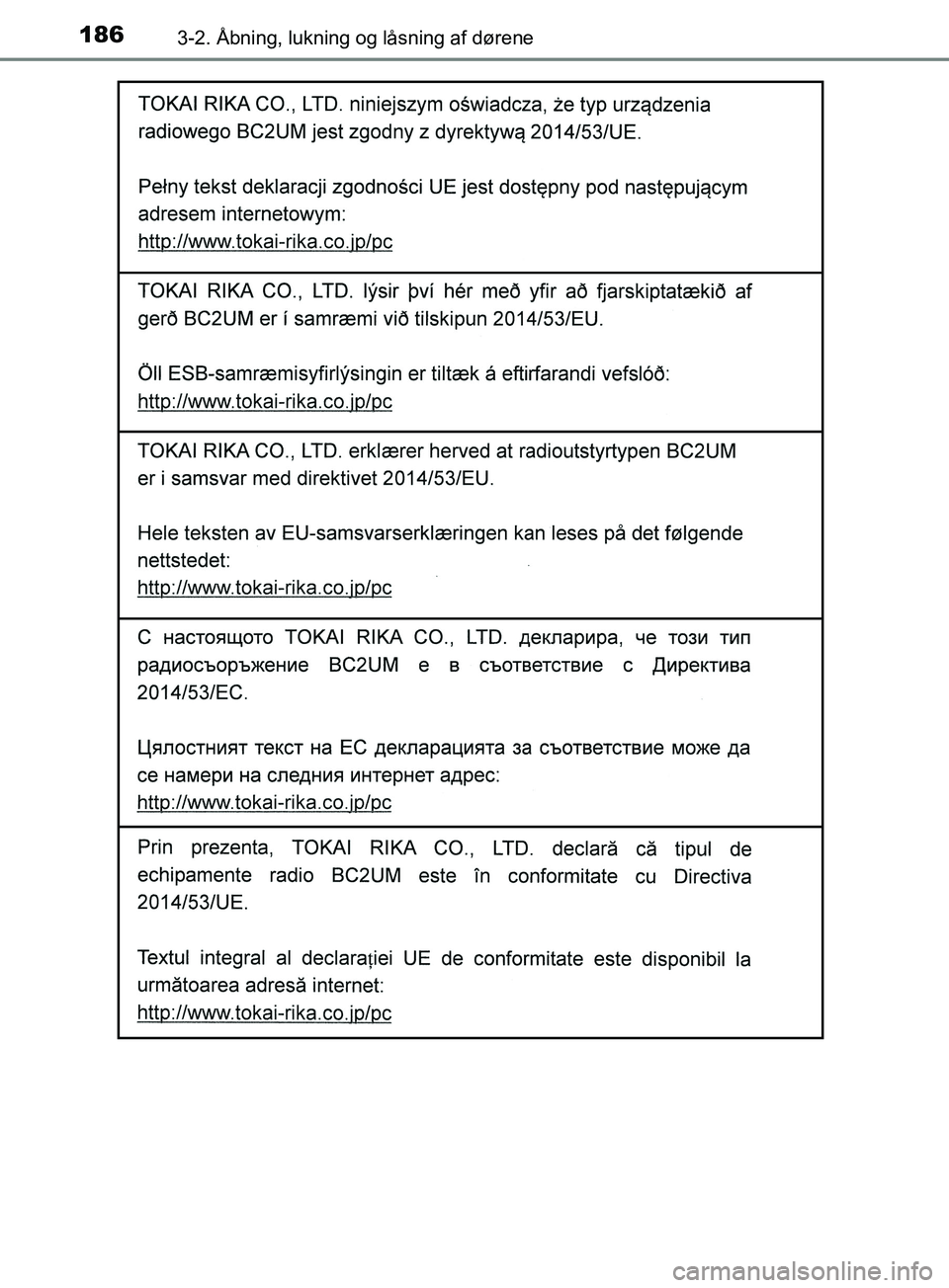 TOYOTA YARIS HATCHBACK 2019  Brugsanvisning (in Danish) 1863-2. Åbning, lukning og låsning af dørene
YARIS_F_OM_Europe_OM52A54DK
OM52A54DK.book  Page 186  Friday, July 12, 2019  4:17 PM 