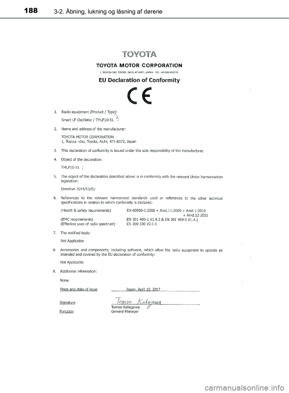 TOYOTA YARIS HATCHBACK 2019  Brugsanvisning (in Danish) 1883-2. Åbning, lukning og låsning af dørene
YARIS_F_OM_Europe_OM52A54DK
OM52A54DK.book  Page 188  Friday, July 12, 2019  4:17 PM 