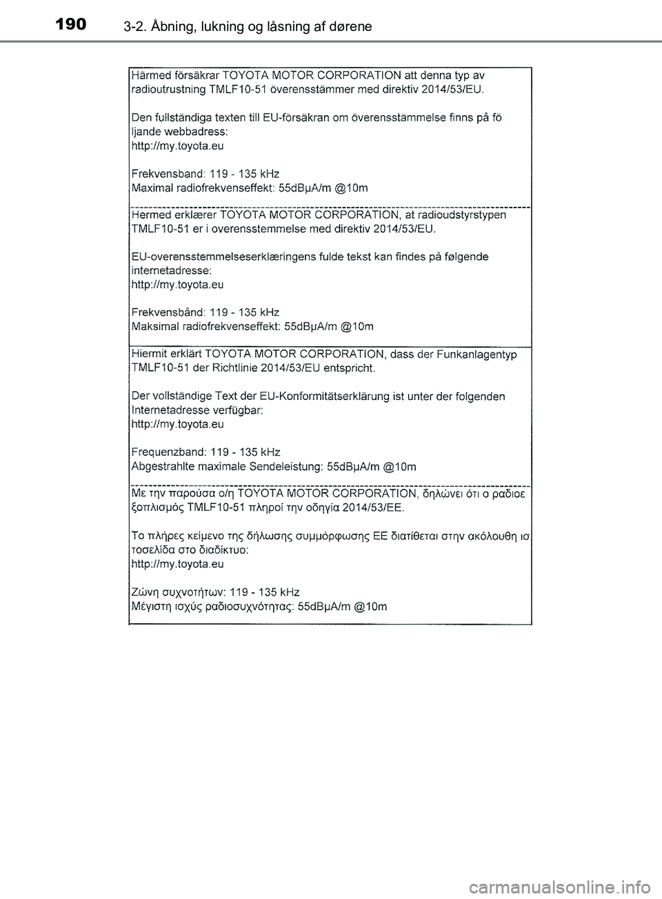 TOYOTA YARIS HATCHBACK 2019  Brugsanvisning (in Danish) 1903-2. Åbning, lukning og låsning af dørene
YARIS_F_OM_Europe_OM52A54DK
OM52A54DK.book  Page 190  Friday, July 12, 2019  4:17 PM 