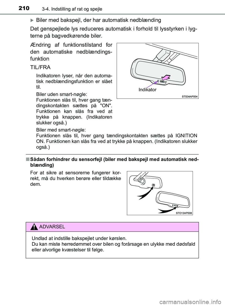 TOYOTA YARIS HATCHBACK 2019 Brugsanvisning (in Danish) 2103-4. Indstilling af rat og spejle
YARIS_F_OM_Europe_OM52A54DK
Biler med bakspejl, der har automatisk nedblænding
Det genspejlede lys reduceres automatisk i forhold til lysstyrken i lyg-
terne p TOYOTA YARIS HATCHBACK 2019 Brugsanvisning (in Danish) 2103-4. Indstilling af rat og spejle
YARIS_F_OM_Europe_OM52A54DK
Biler med bakspejl, der har automatisk nedblænding
Det genspejlede lys reduceres automatisk i forhold til lysstyrken i lyg-
terne p