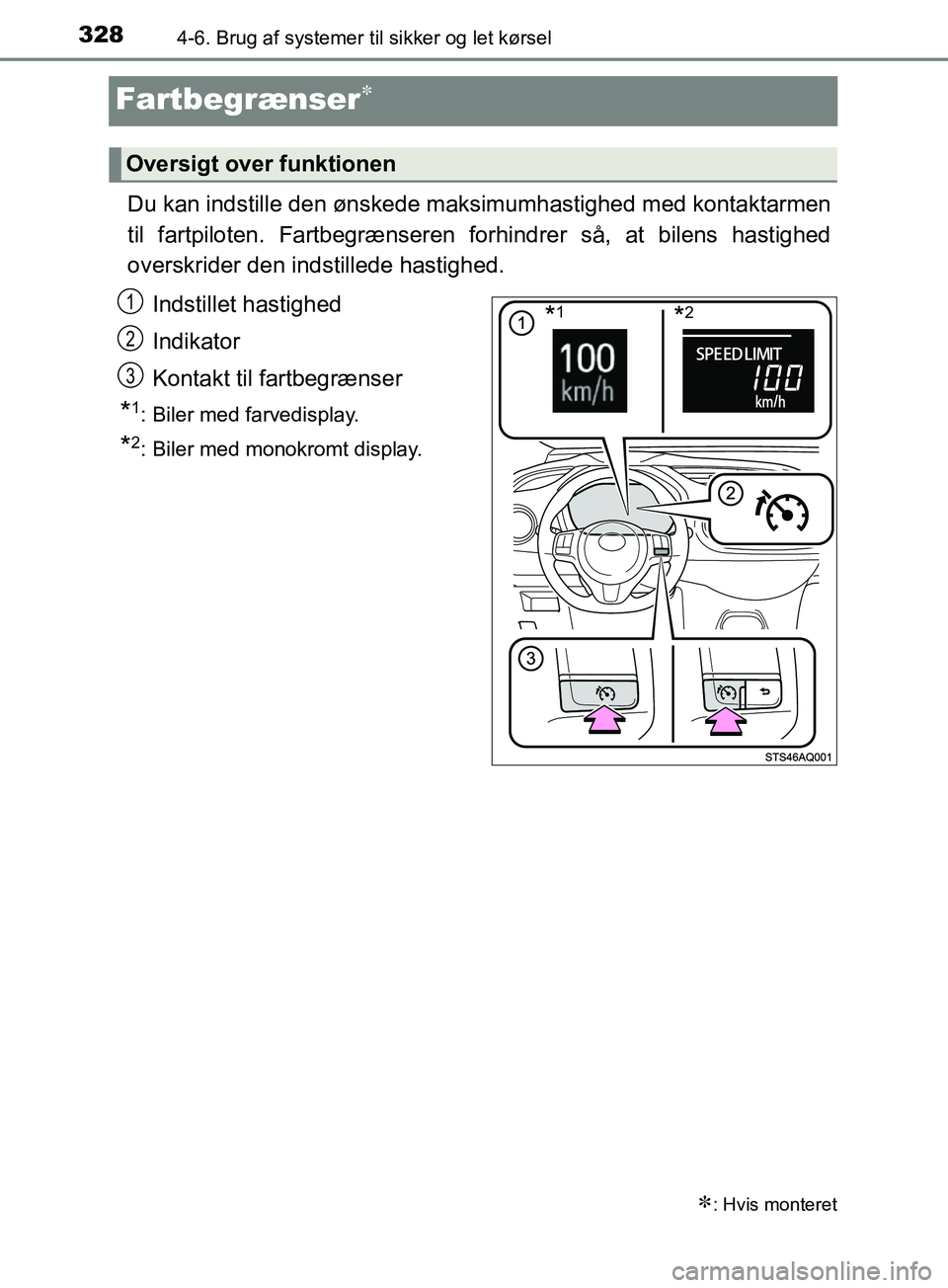 TOYOTA YARIS HATCHBACK 2019 Brugsanvisning (in Danish) 3284-6. Brug af systemer til sikker og let kørsel
YARIS_F_OM_Europe_OM52A54DK
Fartbegrænser
Du kan indstille den ønskede maksimumhastighed med kontaktarmen
til fartpiloten. Fartbegrænseren forh TOYOTA YARIS HATCHBACK 2019 Brugsanvisning (in Danish) 3284-6. Brug af systemer til sikker og let kørsel
YARIS_F_OM_Europe_OM52A54DK
Fartbegrænser
Du kan indstille den ønskede maksimumhastighed med kontaktarmen
til fartpiloten. Fartbegrænseren forh