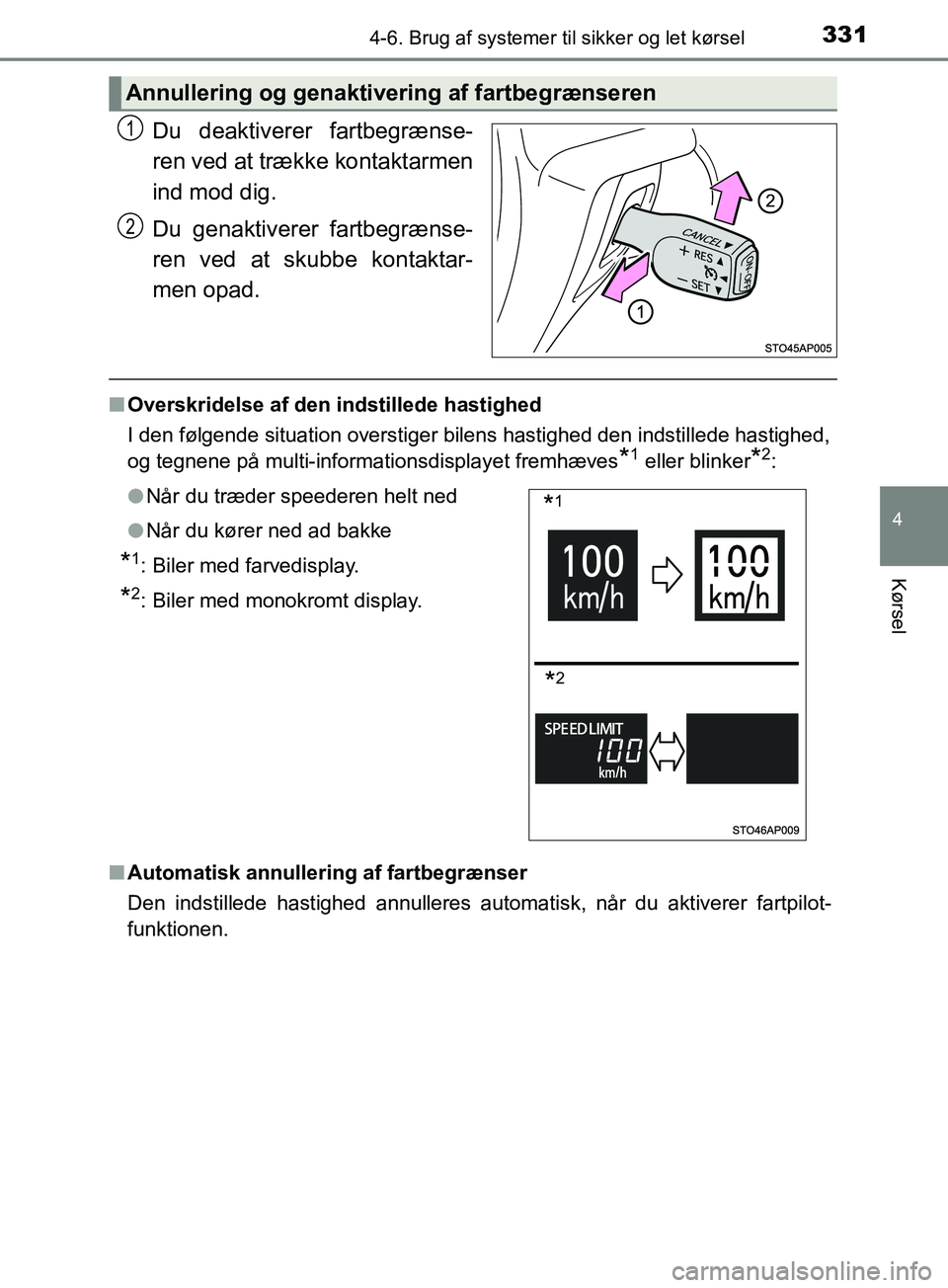 TOYOTA YARIS HATCHBACK 2019 Brugsanvisning (in Danish) 3314-6. Brug af systemer til sikker og let kørsel
4
Kørsel
YARIS_F_OM_Europe_OM52A54DK
Du deaktiverer fartbegrænse-
ren ved at trække kontaktarmen
ind mod dig.
Du genaktiverer fartbegrænse-
ren v TOYOTA YARIS HATCHBACK 2019 Brugsanvisning (in Danish) 3314-6. Brug af systemer til sikker og let kørsel
4
Kørsel
YARIS_F_OM_Europe_OM52A54DK
Du deaktiverer fartbegrænse-
ren ved at trække kontaktarmen
ind mod dig.
Du genaktiverer fartbegrænse-
ren v