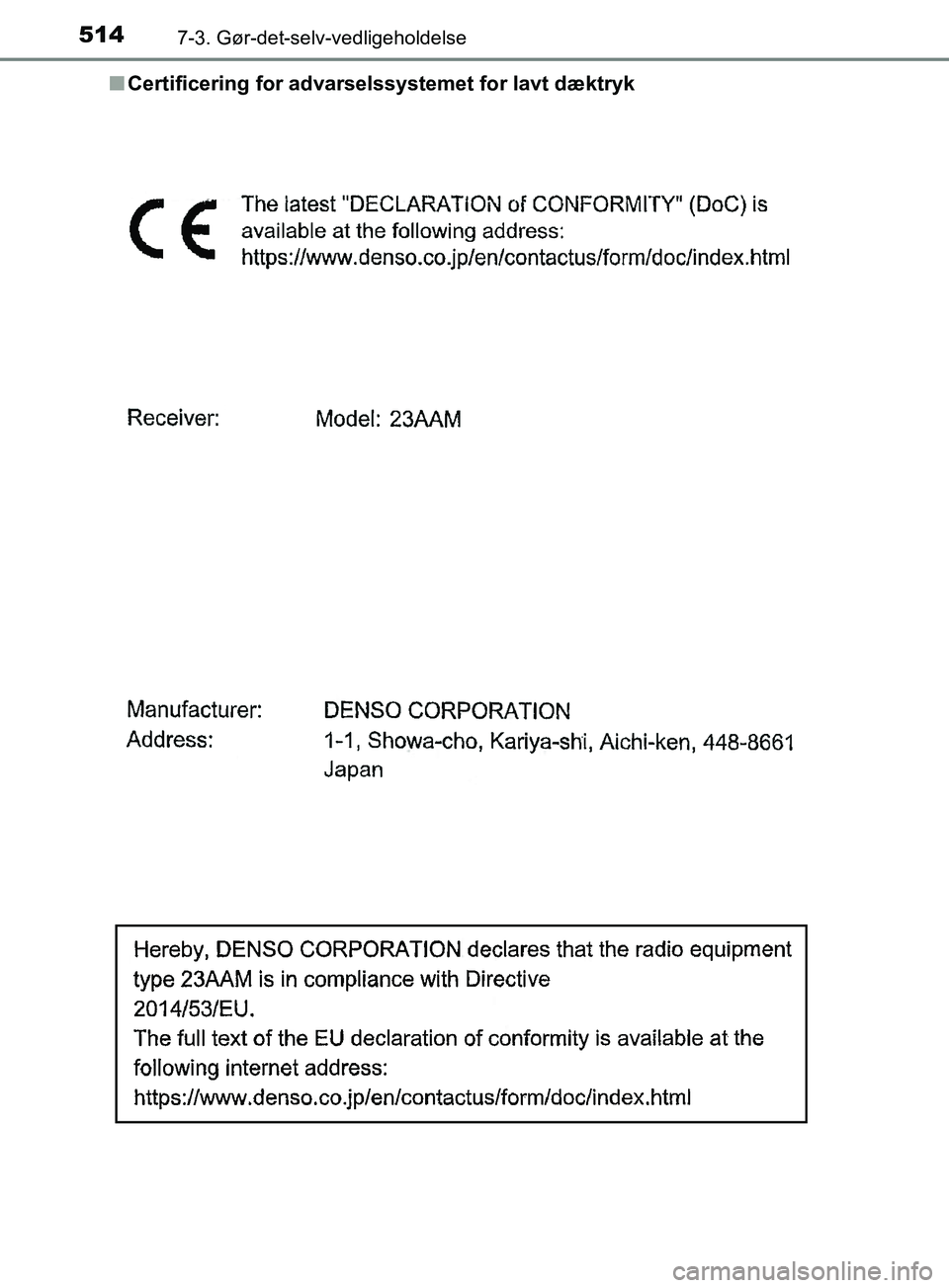 TOYOTA YARIS HATCHBACK 2019  Brugsanvisning (in Danish) 5147-3. Gør-det-selv-vedligeholdelse
YARIS_F_OM_Europe_OM52A54DKn
Certificering for advarselssystemet for lavt dæktryk
OM52A54DK.book  Page 514  Friday, July 12, 2019  4:17 PM 