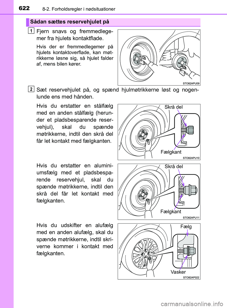 TOYOTA YARIS HATCHBACK 2019 Brugsanvisning (in Danish) 6228-2. Forholdsregler i nødsituationer
YARIS_F_OM_Europe_OM52A54DK
Fjern snavs og fremmedlege-
mer fra hjulets kontaktflade.
Hvis der er fremmedlegemer på
hjulets kontaktoverflade, kan møt-
rikker TOYOTA YARIS HATCHBACK 2019 Brugsanvisning (in Danish) 6228-2. Forholdsregler i nødsituationer
YARIS_F_OM_Europe_OM52A54DK
Fjern snavs og fremmedlege-
mer fra hjulets kontaktflade.
Hvis der er fremmedlegemer på
hjulets kontaktoverflade, kan møt-
rikker