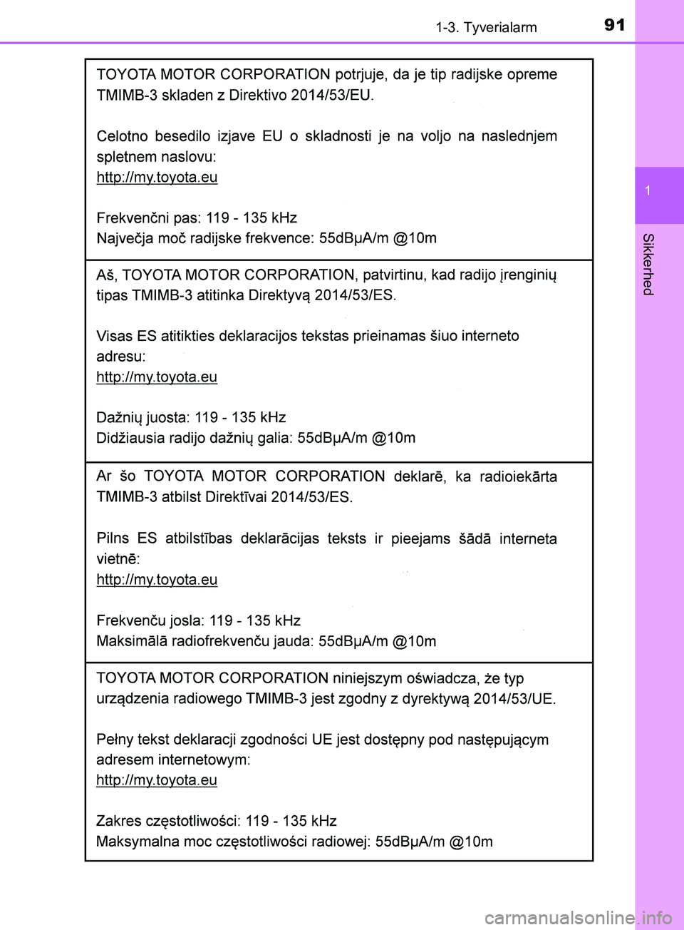 TOYOTA YARIS HATCHBACK 2019  Brugsanvisning (in Danish) 911-3. Tyverialarm
1
Sikkerhed
YARIS_F_OM_Europe_OM52A54DK
OM52A54DK.book  Page 91  Friday, July 12, 2019  4:17 PM 
