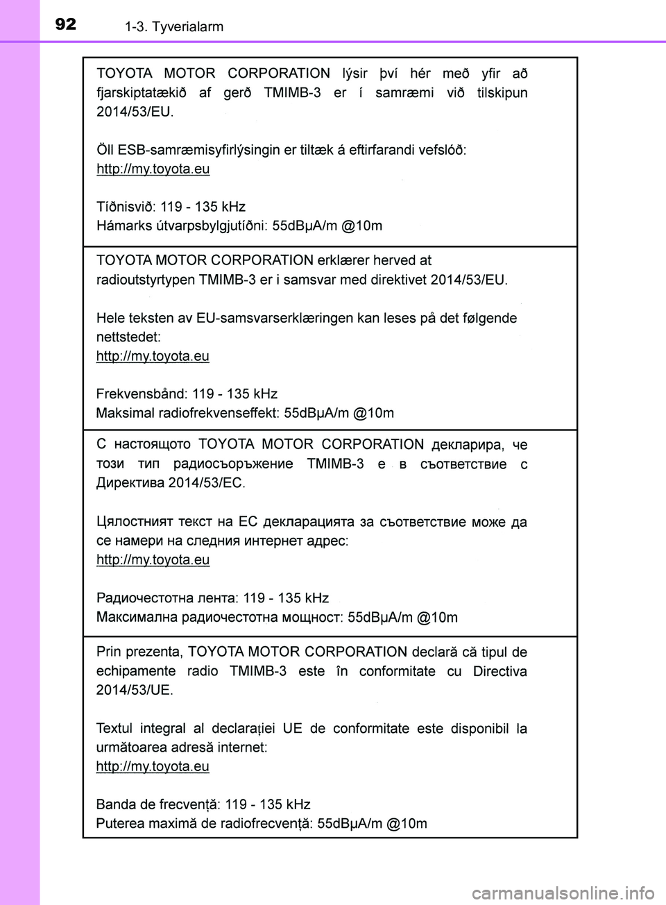 TOYOTA YARIS HATCHBACK 2019  Brugsanvisning (in Danish) 921-3. Tyverialarm
YARIS_F_OM_Europe_OM52A54DK
OM52A54DK.book  Page 92  Friday, July 12, 2019  4:17 PM 