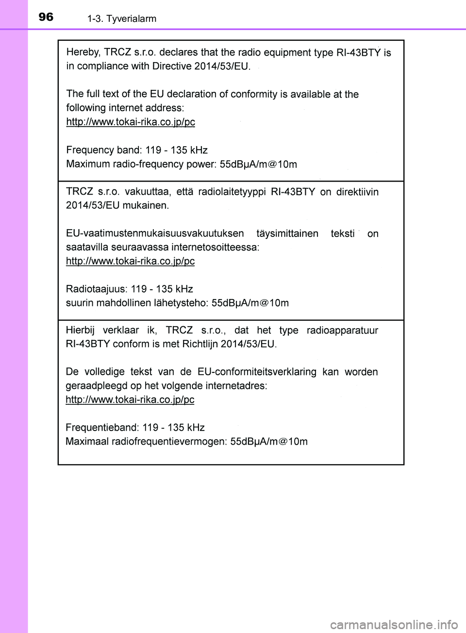 TOYOTA YARIS HATCHBACK 2019  Brugsanvisning (in Danish) 961-3. Tyverialarm
YARIS_F_OM_Europe_OM52A54DK
OM52A54DK.book  Page 96  Friday, July 12, 2019  4:17 PM 