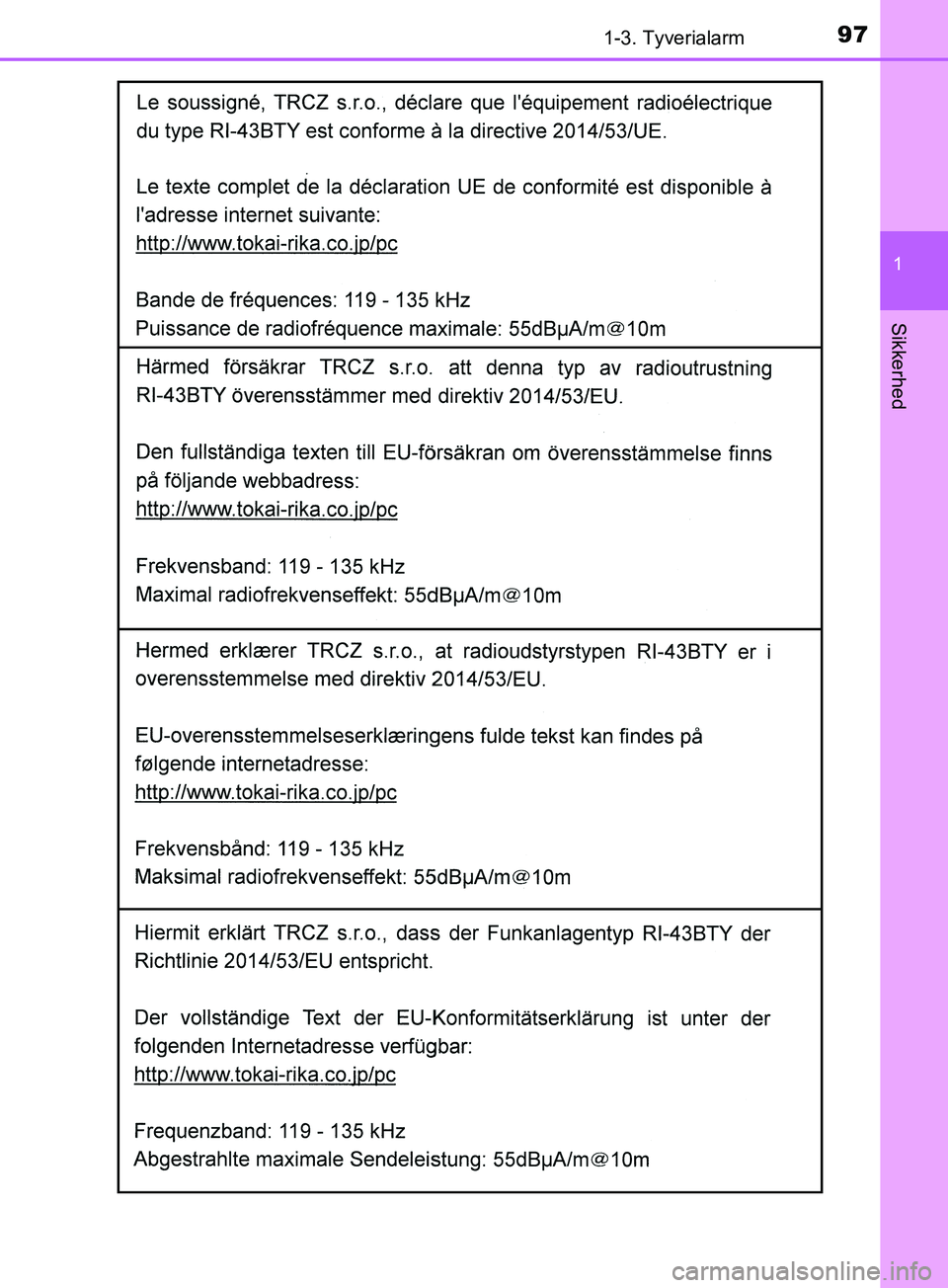 TOYOTA YARIS HATCHBACK 2019  Brugsanvisning (in Danish) 971-3. Tyverialarm
1
Sikkerhed
YARIS_F_OM_Europe_OM52A54DK
OM52A54DK.book  Page 97  Friday, July 12, 2019  4:17 PM 