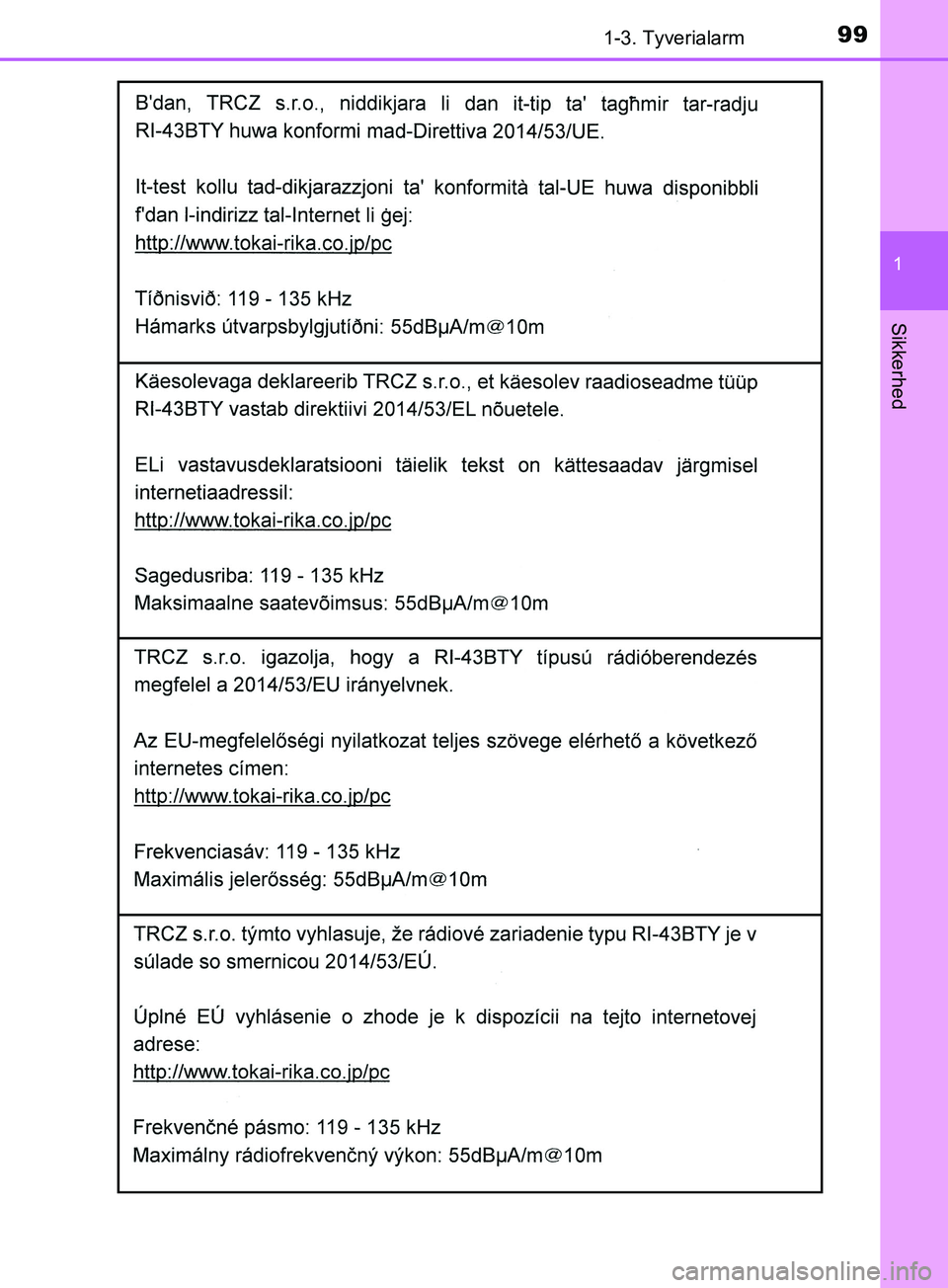 TOYOTA YARIS HATCHBACK 2019  Brugsanvisning (in Danish) 991-3. Tyverialarm
1
Sikkerhed
YARIS_F_OM_Europe_OM52A54DK
OM52A54DK.book  Page 99  Friday, July 12, 2019  4:17 PM 