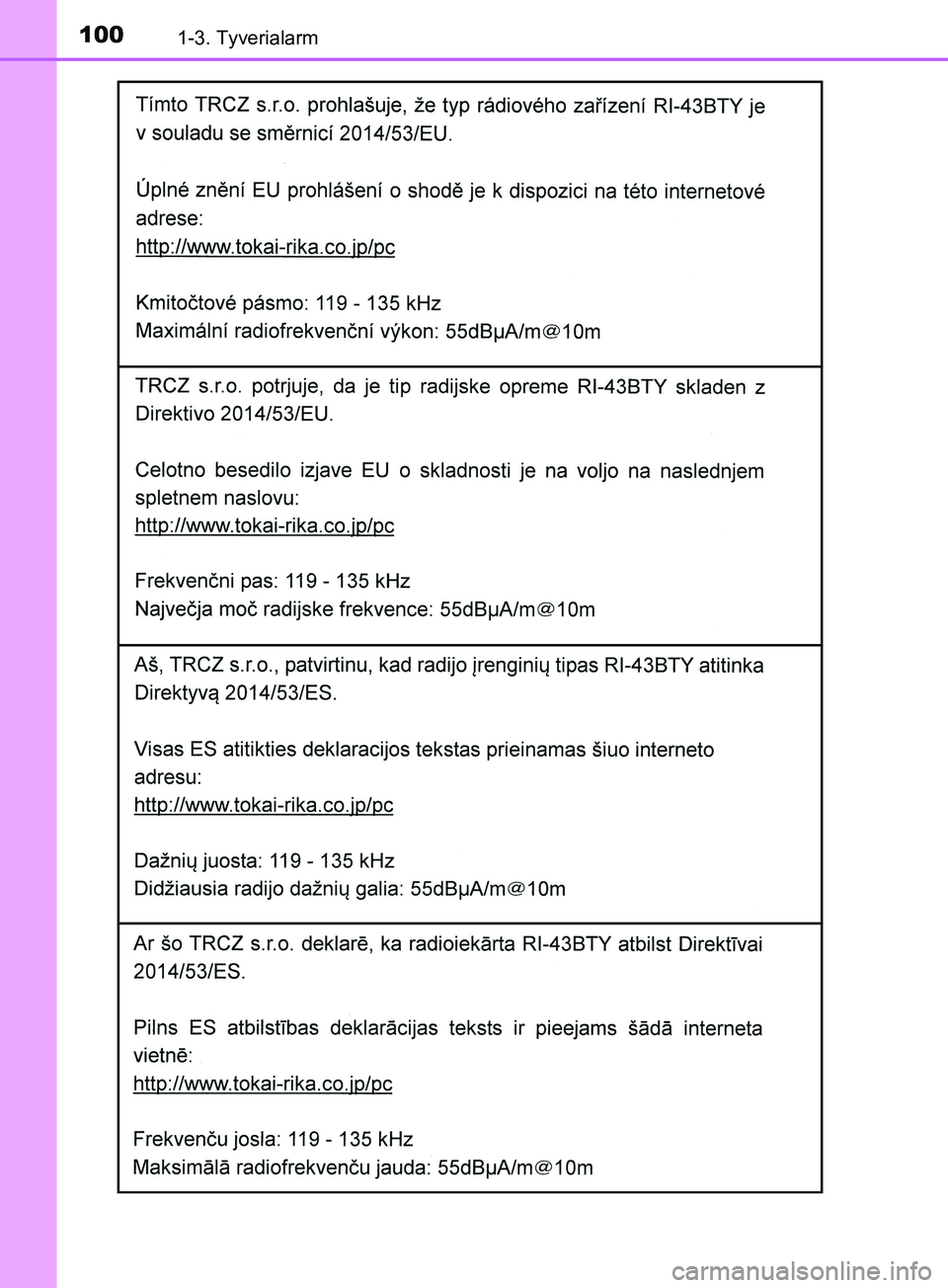 TOYOTA YARIS HATCHBACK 2019  Brugsanvisning (in Danish) 1001-3. Tyverialarm
YARIS_F_OM_Europe_OM52A54DK
OM52A54DK.book  Page 100  Friday, July 12, 2019  4:17 PM 