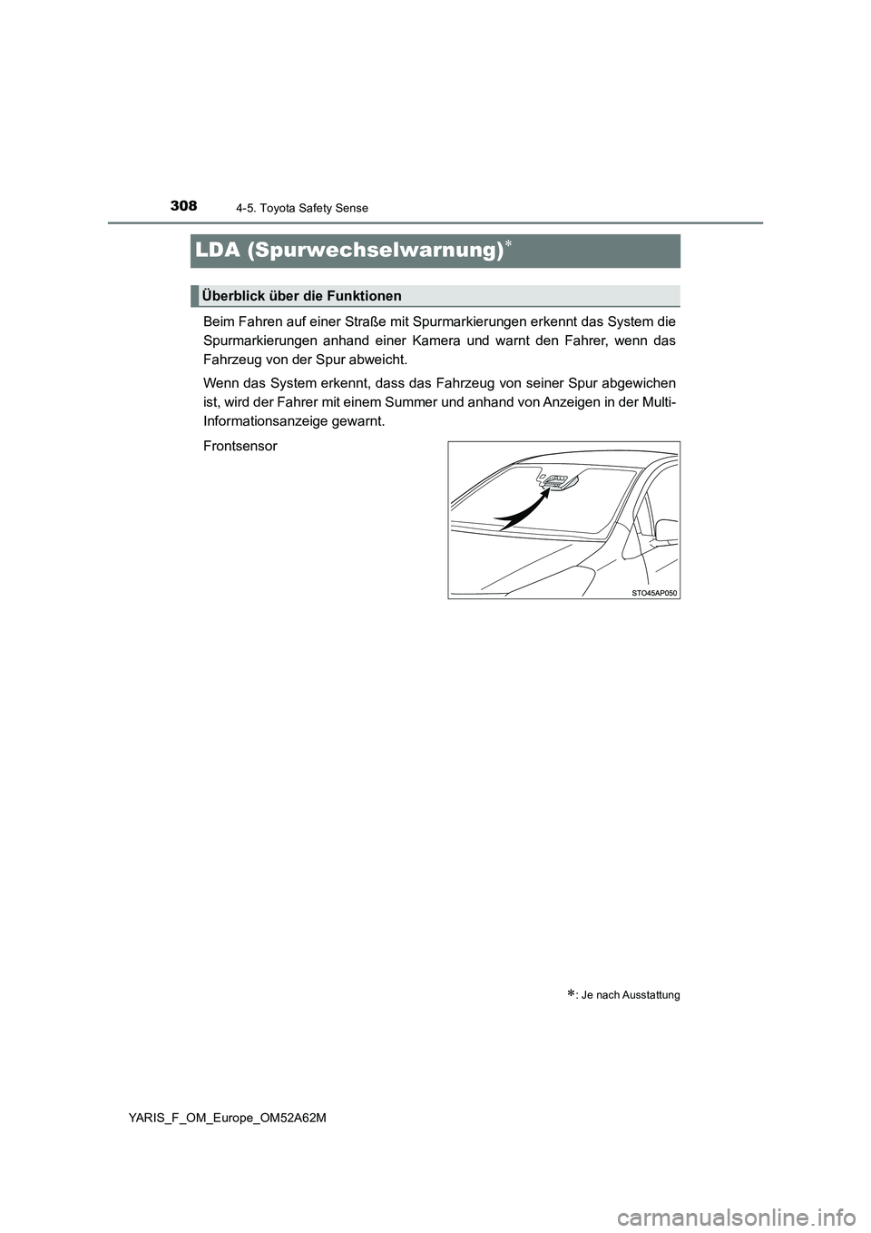 TOYOTA YARIS HATCHBACK 2019 Betriebsanleitungen (in German) 3084-5. Toyota Safety Sense
YARIS_F_OM_Europe_OM52A62M
LDA (Spurwechselwarnung)
Beim Fahren auf einer Straße mit Spurmarkierungen erkennt das System die
Spurmarkierungen anhand einer Kamera und wa TOYOTA YARIS HATCHBACK 2019 Betriebsanleitungen (in German) 3084-5. Toyota Safety Sense
YARIS_F_OM_Europe_OM52A62M
LDA (Spurwechselwarnung)
Beim Fahren auf einer Straße mit Spurmarkierungen erkennt das System die
Spurmarkierungen anhand einer Kamera und wa