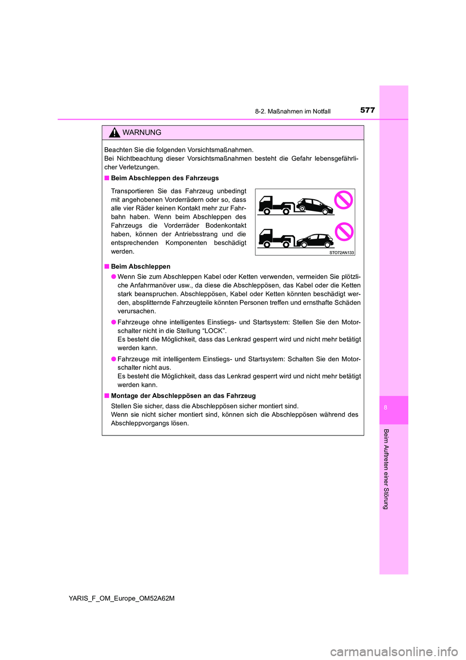 TOYOTA YARIS HATCHBACK 2019 Betriebsanleitungen (in German) 5778-2. Maßnahmen im Notfall
8
Beim Auftreten einer Störung
YARIS_F_OM_Europe_OM52A62M
WARNUNG
Beachten Sie die folgenden Vorsichtsmaßnahmen.
Bei Nichtbeachtung dieser Vorsichtsmaßnahmen besteht TOYOTA YARIS HATCHBACK 2019 Betriebsanleitungen (in German) 5778-2. Maßnahmen im Notfall
8
Beim Auftreten einer Störung
YARIS_F_OM_Europe_OM52A62M
WARNUNG
Beachten Sie die folgenden Vorsichtsmaßnahmen.
Bei Nichtbeachtung dieser Vorsichtsmaßnahmen besteht