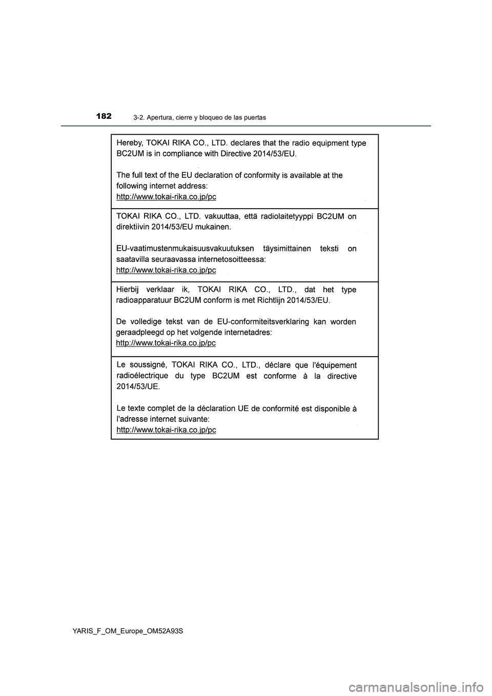 TOYOTA YARIS HATCHBACK 2019 Manual del propietario (in Spanish) 1823-2. Apertura, cierre y bloqueo de las puertas
YARIS_F_OM_Europe_OM52A93S TOYOTA YARIS HATCHBACK 2019 Manual del propietario (in Spanish) 1823-2. Apertura, cierre y bloqueo de las puertas
YARIS_F_OM_Europe_OM52A93S