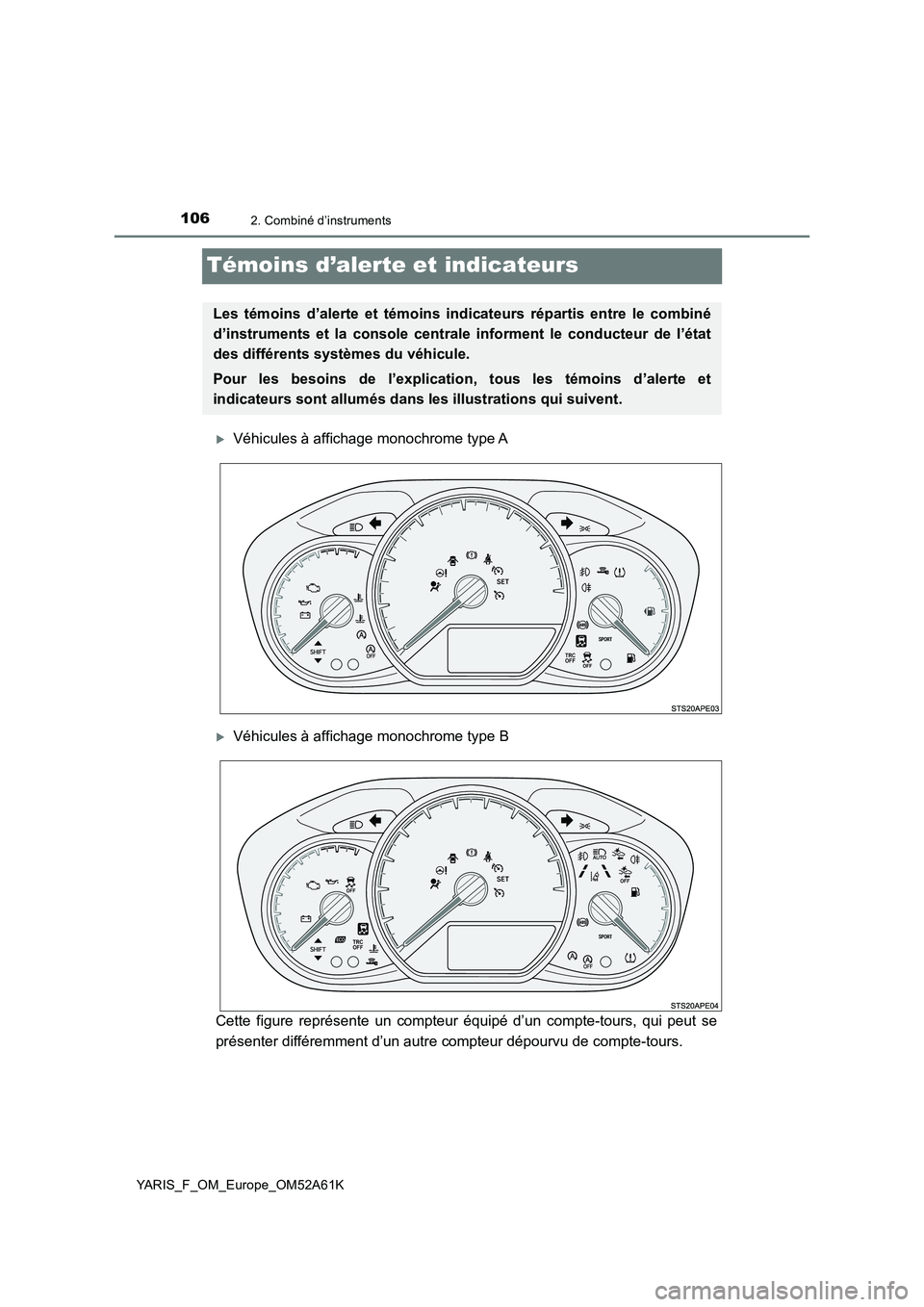 TOYOTA YARIS HATCHBACK 2019 Manuel du propriétaire (in French) 1062. Combiné d’instruments
YARIS_F_OM_Europe_OM52A61K
Témoins d’alerte et indicateurs
Véhicules à affichage monochrome type A
Véhicules à affichage monochrome type B
Cette figure repr TOYOTA YARIS HATCHBACK 2019 Manuel du propriétaire (in French) 1062. Combiné d’instruments
YARIS_F_OM_Europe_OM52A61K
Témoins d’alerte et indicateurs
Véhicules à affichage monochrome type A
Véhicules à affichage monochrome type B
Cette figure repr
