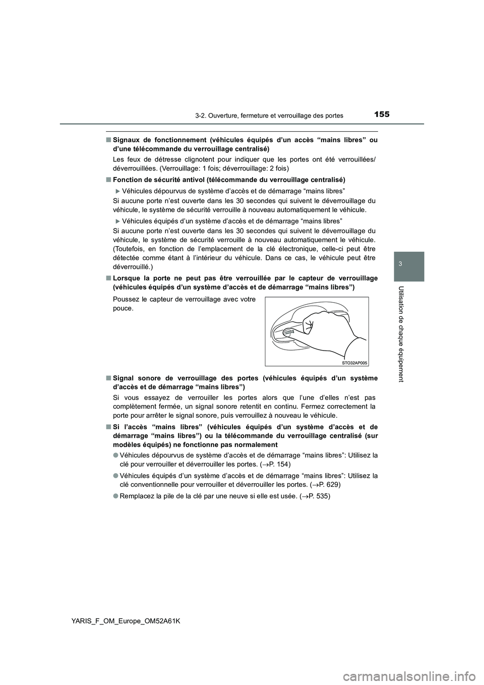 TOYOTA YARIS HATCHBACK 2019 Manuel du propriétaire (in French) 1553-2. Ouverture, fermeture et verrouillage des portes
3
Utilisation de chaque équipement
YARIS_F_OM_Europe_OM52A61K
■Signaux de fonctionnement (véhicules équipés d’un accès “mains libres TOYOTA YARIS HATCHBACK 2019 Manuel du propriétaire (in French) 1553-2. Ouverture, fermeture et verrouillage des portes
3
Utilisation de chaque équipement
YARIS_F_OM_Europe_OM52A61K
■Signaux de fonctionnement (véhicules équipés d’un accès “mains libres