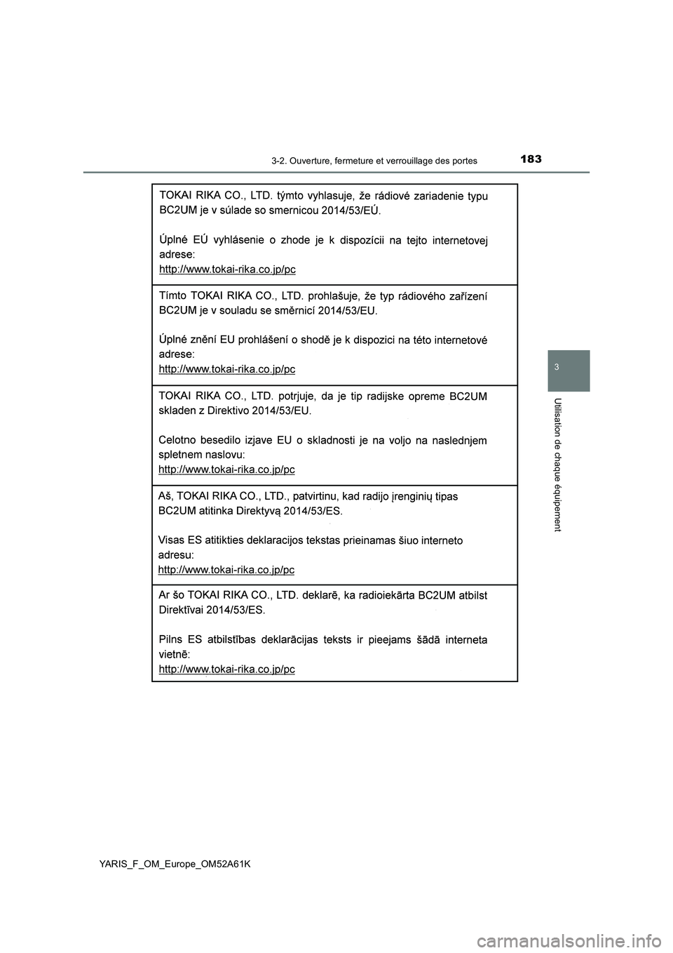 TOYOTA YARIS HATCHBACK 2019 Manuel du propriétaire (in French) 1833-2. Ouverture, fermeture et verrouillage des portes
3
Utilisation de chaque équipement
YARIS_F_OM_Europe_OM52A61K TOYOTA YARIS HATCHBACK 2019 Manuel du propriétaire (in French) 1833-2. Ouverture, fermeture et verrouillage des portes
3
Utilisation de chaque équipement
YARIS_F_OM_Europe_OM52A61K