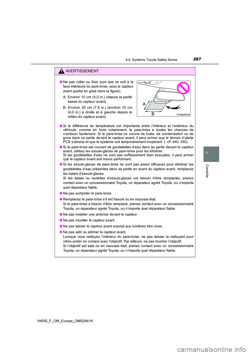 TOYOTA YARIS HATCHBACK 2019 Manuel du propriétaire (in French) 2874-5. Système Toyota Safety Sense
4
Conduite
YARIS_F_OM_Europe_OM52A61K
AVERTISSEMENT
●Si la différence de température est importante entre l’intérieur et l’extérieur du véhicule, comme TOYOTA YARIS HATCHBACK 2019 Manuel du propriétaire (in French) 2874-5. Système Toyota Safety Sense
4
Conduite
YARIS_F_OM_Europe_OM52A61K
AVERTISSEMENT
●Si la différence de température est importante entre l’intérieur et l’extérieur du véhicule, comme