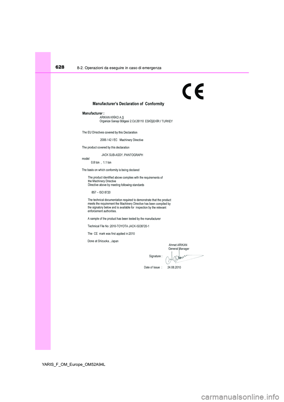 TOYOTA YARIS HATCHBACK 2019 Manuale duso (in Italian) 6288-2. Operazioni da eseguire in caso di emergenza
YARIS_F_OM_Europe_OM52A94L TOYOTA YARIS HATCHBACK 2019 Manuale duso (in Italian) 6288-2. Operazioni da eseguire in caso di emergenza
YARIS_F_OM_Europe_OM52A94L