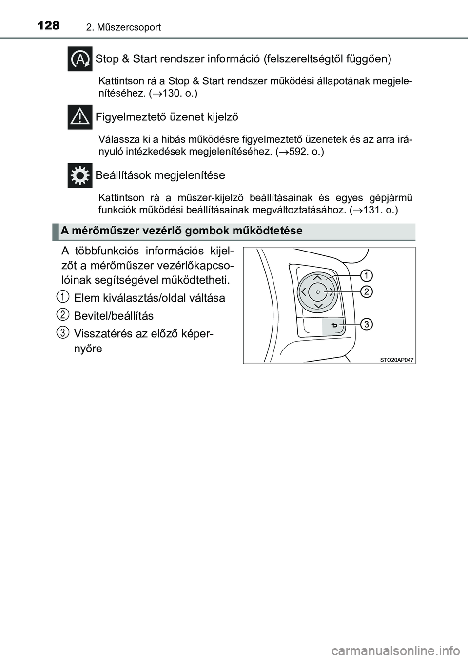 TOYOTA YARIS HATCHBACK 2019 Kezelési útmutató (in Hungarian) 1282. Műszercsoport
Stop & Start rendszer információ (felszereltségtől függően)
Kattintson rá a Stop & Start rendszer működési állapotának megj ele-
nítéséhez. ( 130. o.)
Figyelme TOYOTA YARIS HATCHBACK 2019 Kezelési útmutató (in Hungarian) 1282. Műszercsoport
Stop & Start rendszer információ (felszereltségtől függően)
Kattintson rá a Stop & Start rendszer működési állapotának megj ele-
nítéséhez. ( 130. o.)
Figyelme