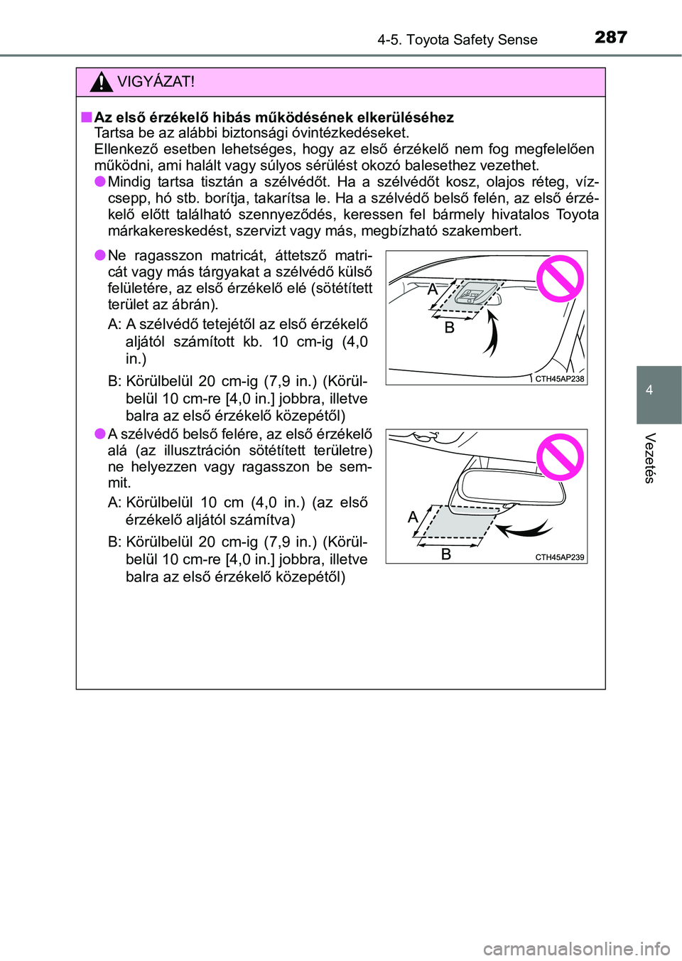 TOYOTA YARIS HATCHBACK 2019 Kezelési útmutató (in Hungarian) 2874-5. Toyota Safety Sense
4
Vezetés
VIGYÁZAT!
nAz első érzékelő hibás működésének elkerüléséhez
Tartsa be az alábbi biztonsági óvintézkedéseket.
Ellenkező esetben lehetséges, TOYOTA YARIS HATCHBACK 2019 Kezelési útmutató (in Hungarian) 2874-5. Toyota Safety Sense
4
Vezetés
VIGYÁZAT!
nAz első érzékelő hibás működésének elkerüléséhez
Tartsa be az alábbi biztonsági óvintézkedéseket.
Ellenkező esetben lehetséges,