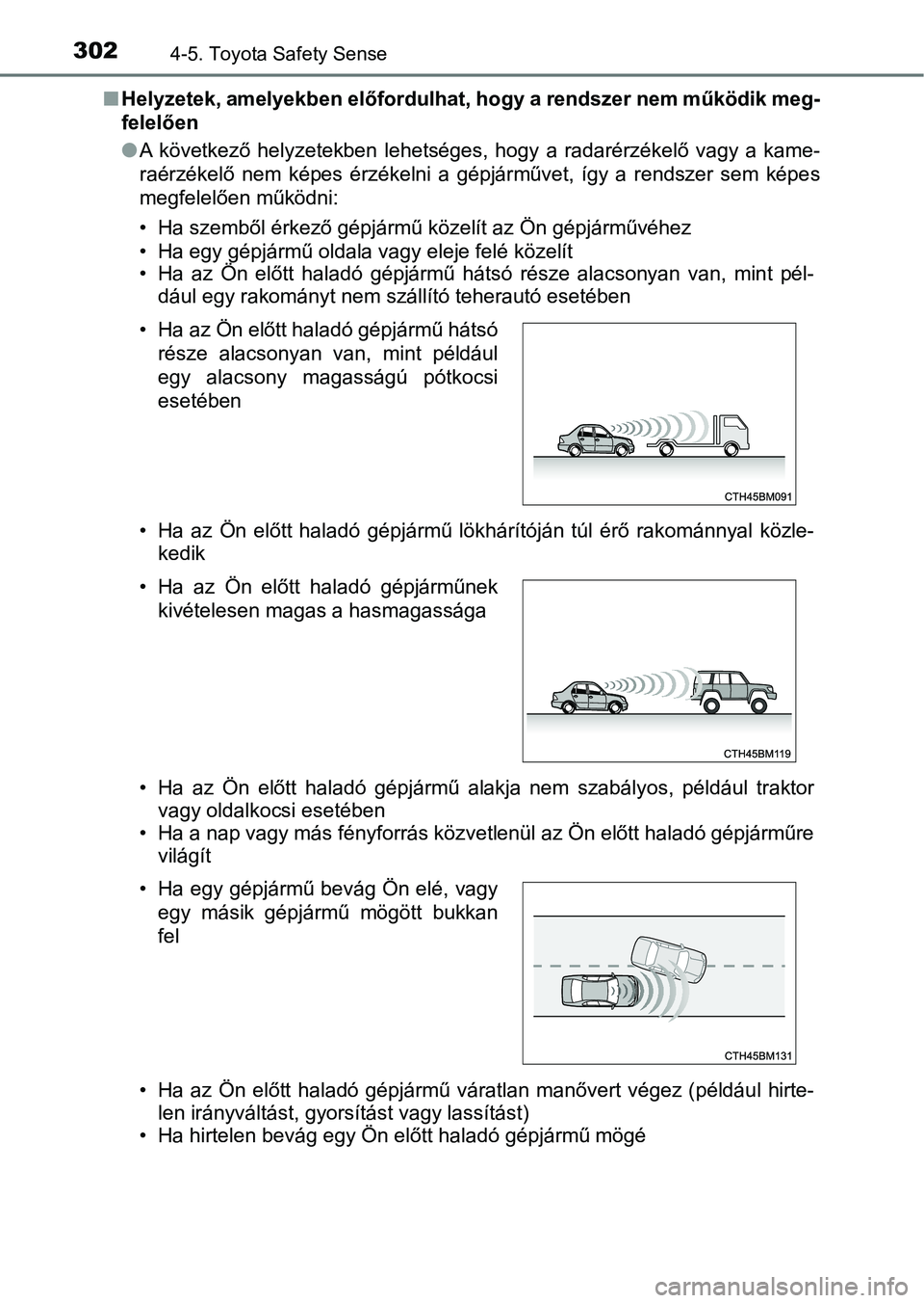 TOYOTA YARIS HATCHBACK 2019 Kezelési útmutató (in Hungarian) 3024-5. Toyota Safety Sense
nHelyzetek, amelyekben előfordulha t, hogy a rendszer nem működik meg-
felelően
l A következő helyzetekben lehetséges, hogy a radarérzékelő vagy a kame-
TOYOTA YARIS HATCHBACK 2019 Kezelési útmutató (in Hungarian) 3024-5. Toyota Safety Sense
nHelyzetek, amelyekben előfordulha t, hogy a rendszer nem működik meg-
felelően
l A következő helyzetekben lehetséges, hogy a radarérzékelő vagy a kame-