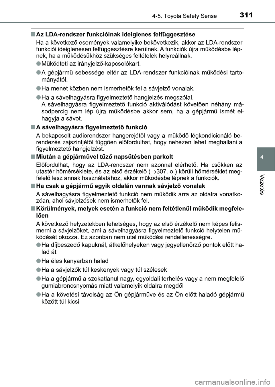 TOYOTA YARIS HATCHBACK 2019 Kezelési útmutató (in Hungarian) 3114-5. Toyota Safety Sense
4
Vezetés
nAz LDA-rendszer funkcióinak ideiglenes felfüggesztése
Ha a következő események valamelyike bekövetkezik, akkor az LDA -rendszer
funkciói ideiglenesen fe TOYOTA YARIS HATCHBACK 2019 Kezelési útmutató (in Hungarian) 3114-5. Toyota Safety Sense
4
Vezetés
nAz LDA-rendszer funkcióinak ideiglenes felfüggesztése
Ha a következő események valamelyike bekövetkezik, akkor az LDA -rendszer
funkciói ideiglenesen fe