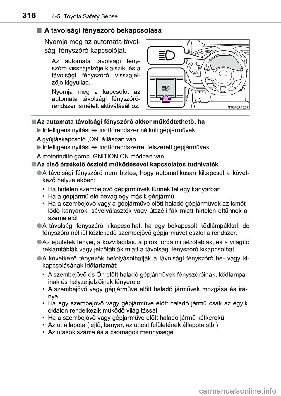 TOYOTA YARIS HATCHBACK 2019 Kezelési útmutató (in Hungarian) 3164-5. Toyota Safety Sense
nA távolsági fényszóró bekapcsolása
Nyomja meg az automata távol-
sági fényszóró kapcsolóját.
Az automata távolsági fény-
szóró visszajelzője kialszik TOYOTA YARIS HATCHBACK 2019 Kezelési útmutató (in Hungarian) 3164-5. Toyota Safety Sense
nA távolsági fényszóró bekapcsolása
Nyomja meg az automata távol-
sági fényszóró kapcsolóját.
Az automata távolsági fény-
szóró visszajelzője kialszik