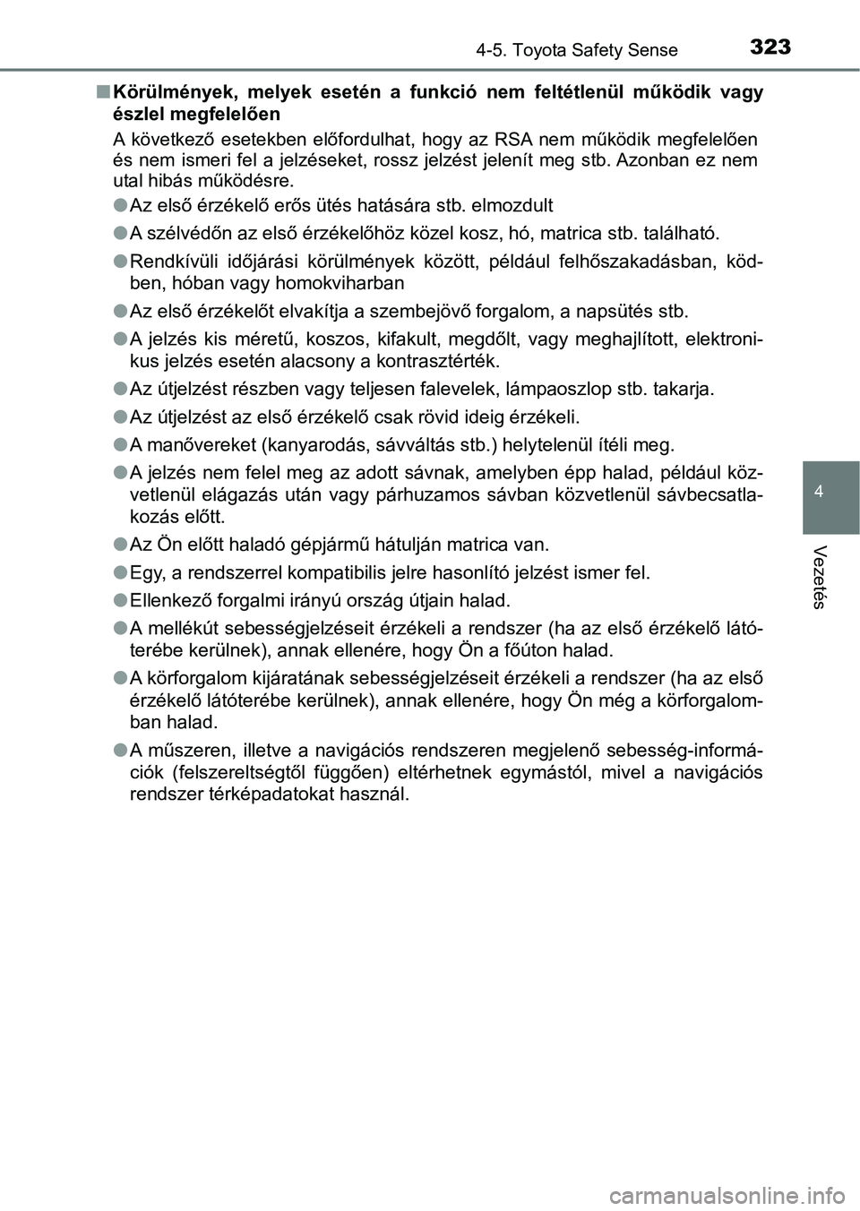 TOYOTA YARIS HATCHBACK 2019 Kezelési útmutató (in Hungarian) 3234-5. Toyota Safety Sense
4
Vezetés
nKörülmények, melyek esetén a funkció nem feltétlenül működik va gy
észlel megfelelően
A következő esetekben előfordulhat , hogy az R TOYOTA YARIS HATCHBACK 2019 Kezelési útmutató (in Hungarian) 3234-5. Toyota Safety Sense
4
Vezetés
nKörülmények, melyek esetén a funkció nem feltétlenül működik va gy
észlel megfelelően
A következő esetekben előfordulhat , hogy az R