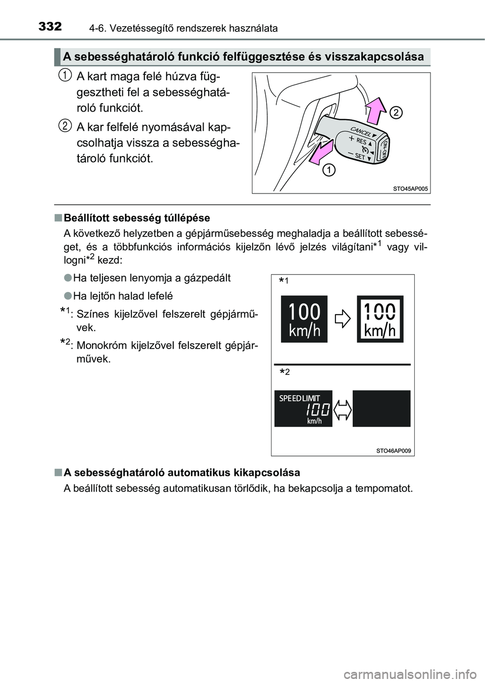 TOYOTA YARIS HATCHBACK 2019 Kezelési útmutató (in Hungarian) 3324-6. Vezetéssegítő rendszerek használata
A kart maga felé húzva füg-
gesztheti fel a sebességhatá-
roló funkciót.
A kar felfelé nyomásával kap-
csolhatja vissza a sebességha-
tárol TOYOTA YARIS HATCHBACK 2019 Kezelési útmutató (in Hungarian) 3324-6. Vezetéssegítő rendszerek használata
A kart maga felé húzva füg-
gesztheti fel a sebességhatá-
roló funkciót.
A kar felfelé nyomásával kap-
csolhatja vissza a sebességha-
tárol