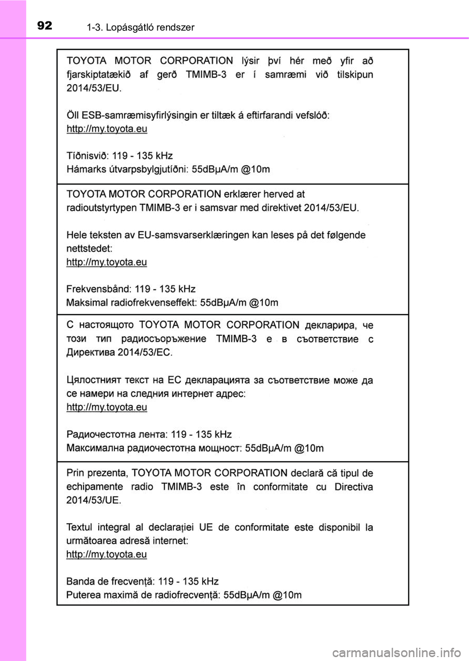 TOYOTA YARIS HATCHBACK 2019 Kezelési útmutató (in Hungarian) 921-3. Lopásgátló rendszer TOYOTA YARIS HATCHBACK 2019 Kezelési útmutató (in Hungarian) 921-3. Lopásgátló rendszer