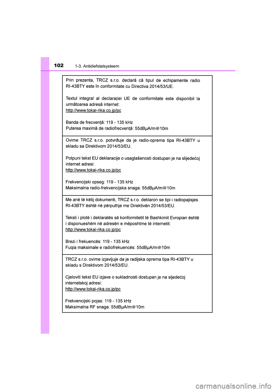 TOYOTA YARIS HATCHBACK 2019  Instructieboekje (in Dutch) 1021-3. Antidiefstalsysteem
YARIS_F_OM_Europe_OM52A54E
YARIS_F_OM_Europe_OM52A54E.book  Page 102  Friday, February 8, 2019  1:56 PM 