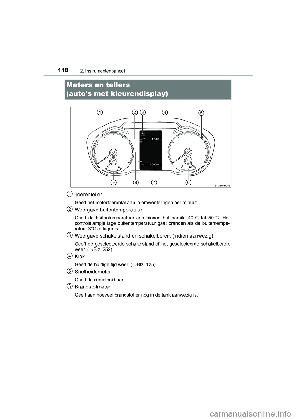 TOYOTA YARIS HATCHBACK 2019 Instructieboekje (in Dutch) 1182. Instrumentenpaneel
YARIS_F_OM_Europe_OM52A54E
Meters en tellers
(autos met kleurendisplay)
Toerenteller
Geeft het motortoerental aan in omwentelingen per minuut.
Weergave buitentemperatuur
Gee TOYOTA YARIS HATCHBACK 2019 Instructieboekje (in Dutch) 1182. Instrumentenpaneel
YARIS_F_OM_Europe_OM52A54E
Meters en tellers
(autos met kleurendisplay)
Toerenteller
Geeft het motortoerental aan in omwentelingen per minuut.
Weergave buitentemperatuur
Gee