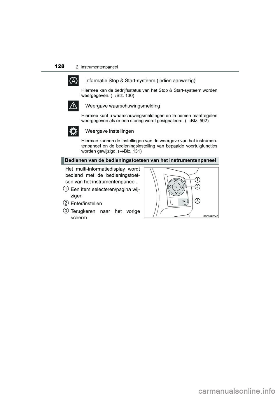 TOYOTA YARIS HATCHBACK 2019 Instructieboekje (in Dutch) 1282. Instrumentenpaneel
YARIS_F_OM_Europe_OM52A54E
Informatie Stop & Start-systeem (indien aanwezig)
Hiermee kan de bedrijfsstatus van het Stop & Start-systeem worden
weergegeven. (→Blz. 130)
Weerg TOYOTA YARIS HATCHBACK 2019 Instructieboekje (in Dutch) 1282. Instrumentenpaneel
YARIS_F_OM_Europe_OM52A54E
Informatie Stop & Start-systeem (indien aanwezig)
Hiermee kan de bedrijfsstatus van het Stop & Start-systeem worden
weergegeven. (→Blz. 130)
Weerg
