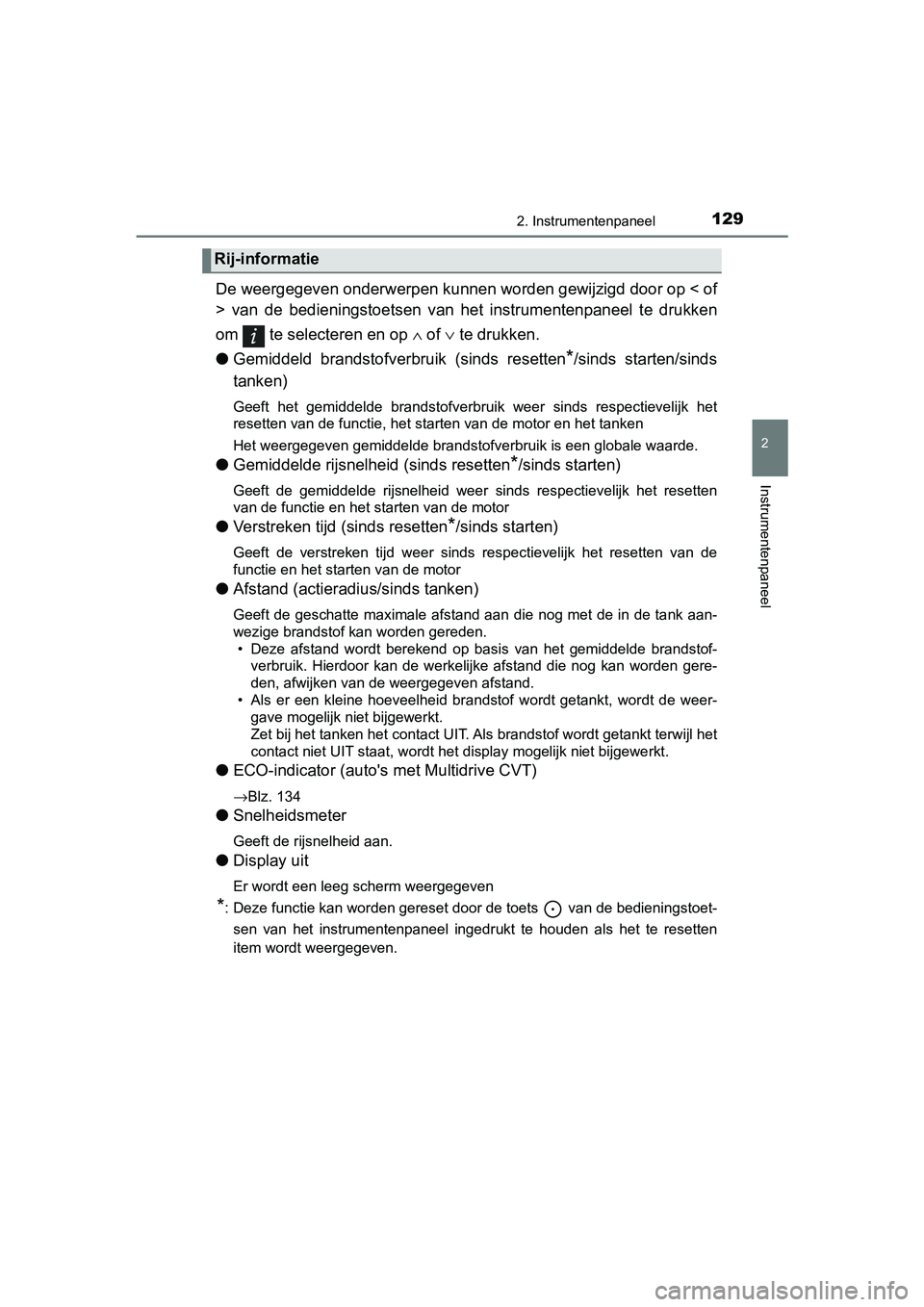 TOYOTA YARIS HATCHBACK 2019 Instructieboekje (in Dutch) 1292. Instrumentenpaneel
2
Instrumentenpaneel
YARIS_F_OM_Europe_OM52A54E
De weergegeven onderwerpen kunnen worden gewijzigd door op < of
> van de bedieningstoetsen van het instrumentenpaneel te TOYOTA YARIS HATCHBACK 2019 Instructieboekje (in Dutch) 1292. Instrumentenpaneel
2
Instrumentenpaneel
YARIS_F_OM_Europe_OM52A54E
De weergegeven onderwerpen kunnen worden gewijzigd door op < of
> van de bedieningstoetsen van het instrumentenpaneel te