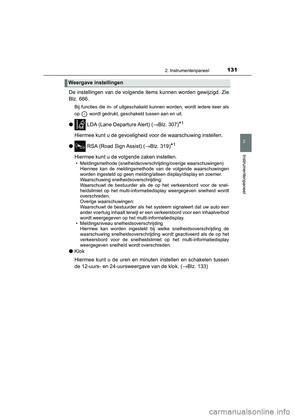 TOYOTA YARIS HATCHBACK 2019 Instructieboekje (in Dutch) 1312. Instrumentenpaneel
2
Instrumentenpaneel
YARIS_F_OM_Europe_OM52A54E
De instellingen van de volgende items kunnen worden gewijzigd. Zie
Blz. 666.
Bij functies die in- of uitgeschakeld TOYOTA YARIS HATCHBACK 2019 Instructieboekje (in Dutch) 1312. Instrumentenpaneel
2
Instrumentenpaneel
YARIS_F_OM_Europe_OM52A54E
De instellingen van de volgende items kunnen worden gewijzigd. Zie
Blz. 666.
Bij functies die in- of uitgeschakeld