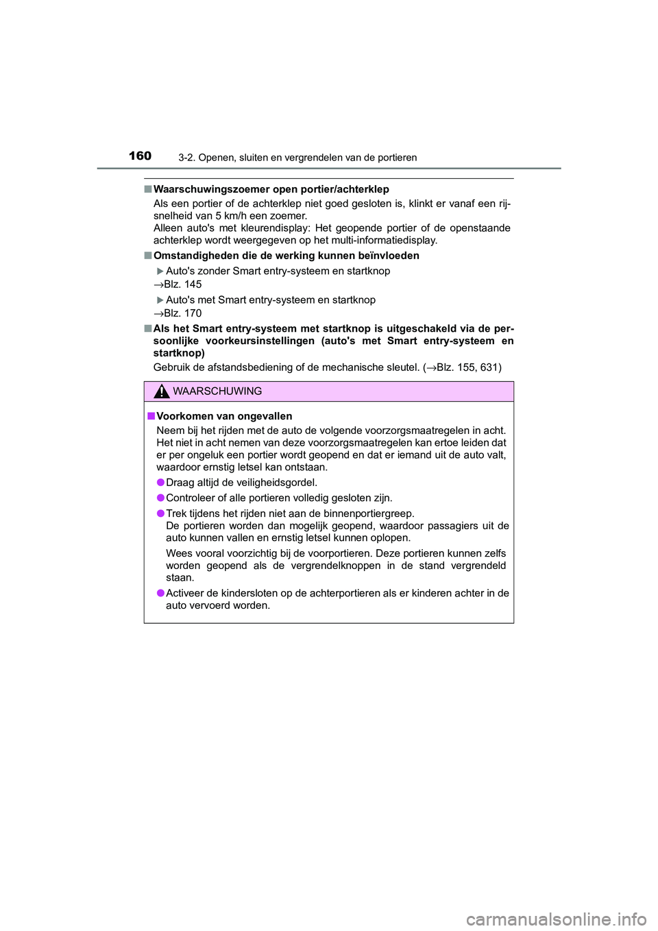 TOYOTA YARIS HATCHBACK 2019 Instructieboekje (in Dutch) 1603-2. Openen, sluiten en vergrendelen van de portieren
YARIS_F_OM_Europe_OM52A54E
■Waarschuwingszoemer open portier/achterklep
Als een portier of de achterklep niet goed gesloten is, klink TOYOTA YARIS HATCHBACK 2019 Instructieboekje (in Dutch) 1603-2. Openen, sluiten en vergrendelen van de portieren
YARIS_F_OM_Europe_OM52A54E
■Waarschuwingszoemer open portier/achterklep
Als een portier of de achterklep niet goed gesloten is, klink