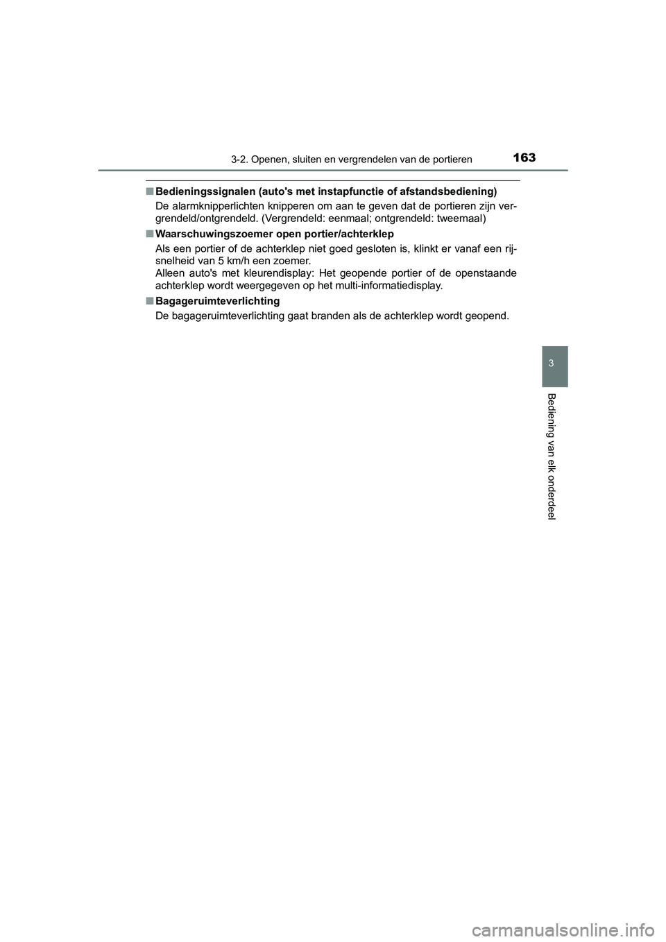 TOYOTA YARIS HATCHBACK 2019  Instructieboekje (in Dutch) 1633-2. Openen, sluiten en vergrendelen van de portieren
3
Bediening van elk onderdeel
YARIS_F_OM_Europe_OM52A54E
■Bedieningssignalen (auto's met instapfunctie of afstandsbediening)
De alarmknip