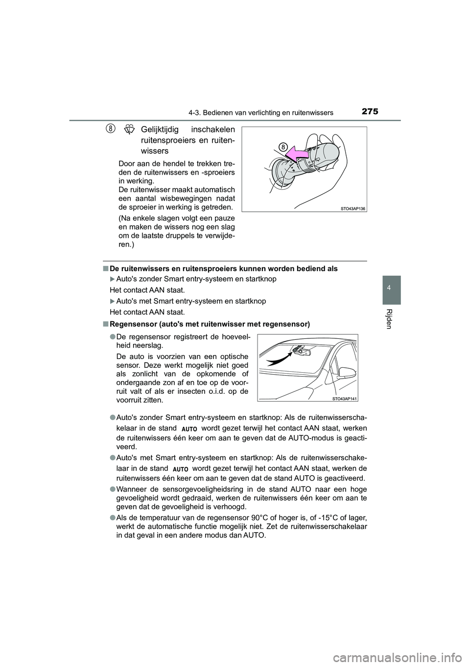 TOYOTA YARIS HATCHBACK 2019 Instructieboekje (in Dutch) 2754-3. Bedienen van verlichting en ruitenwissers
4
Rijden
YARIS_F_OM_Europe_OM52A54E
Gelijktijdig inschakelen
ruitensproeiers en ruiten-
wissers
Door aan de hendel te trekken tre-
den de ru TOYOTA YARIS HATCHBACK 2019 Instructieboekje (in Dutch) 2754-3. Bedienen van verlichting en ruitenwissers
4
Rijden
YARIS_F_OM_Europe_OM52A54E
Gelijktijdig inschakelen
ruitensproeiers en ruiten-
wissers
Door aan de hendel te trekken tre-
den de ru