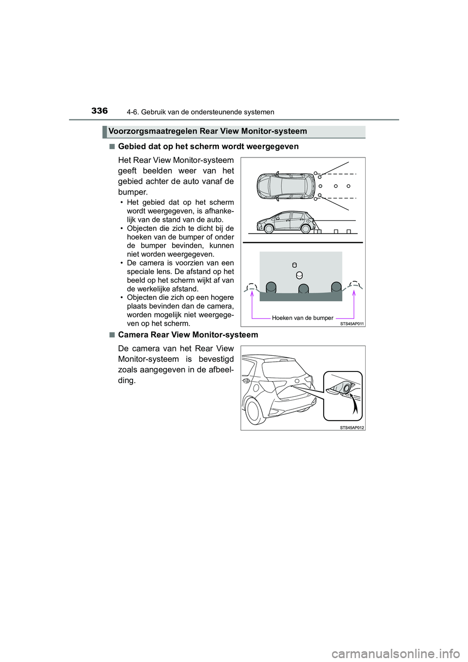 TOYOTA YARIS HATCHBACK 2019  Instructieboekje (in Dutch) 3364-6. Gebruik van de ondersteunende systemen
YARIS_F_OM_Europe_OM52A54E■
Gebied dat op het scherm wordt weergegeven
Het Rear View Monitor-systeem
geeft  beelden  weer  van  het
gebied  achter  de 