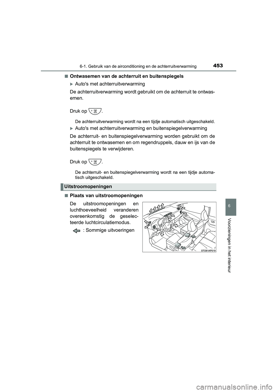 TOYOTA YARIS HATCHBACK 2019 Instructieboekje (in Dutch) 4536-1. Gebruik van de airconditioning en de achterruitverwarming
6
Voorzieningen in het interieur
YARIS_F_OM_Europe_OM52A54E■
Ontwasemen van de achterruit en buitenspiegels
Auto's met achter TOYOTA YARIS HATCHBACK 2019 Instructieboekje (in Dutch) 4536-1. Gebruik van de airconditioning en de achterruitverwarming
6
Voorzieningen in het interieur
YARIS_F_OM_Europe_OM52A54E■
Ontwasemen van de achterruit en buitenspiegels
Auto's met achter