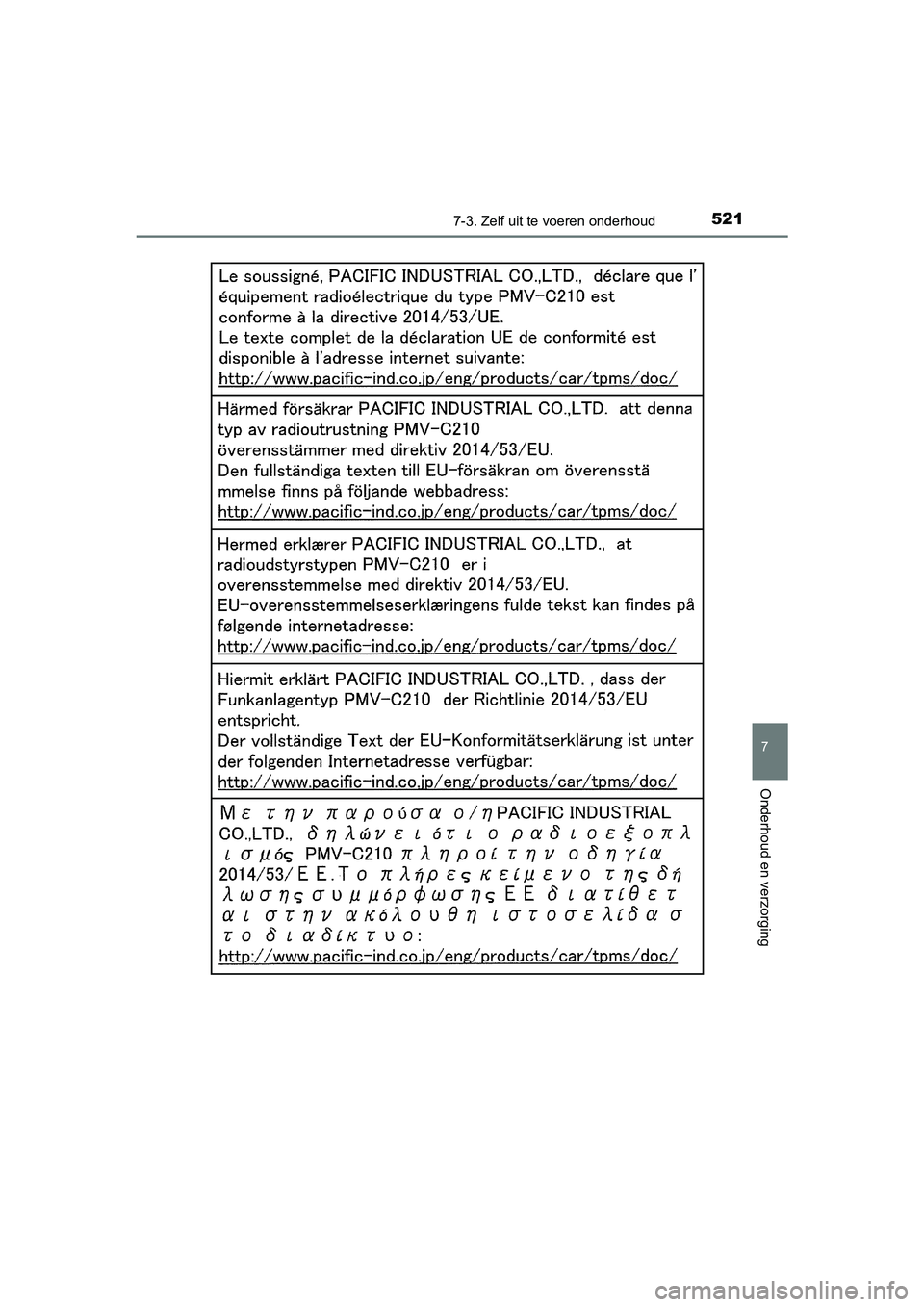 TOYOTA YARIS HATCHBACK 2019  Instructieboekje (in Dutch) 5217-3. Zelf uit te voeren onderhoud
7
Onderhoud en verzorging
YARIS_F_OM_Europe_OM52A54E
YARIS_F_OM_Europe_OM52A54E.book  Page 521  Friday, February 8, 2019  1:56 PM  TOYOTA YARIS HATCHBACK 2019  Instructieboekje (in Dutch) 5217-3. Zelf uit te voeren onderhoud
7
Onderhoud en verzorging
YARIS_F_OM_Europe_OM52A54E
YARIS_F_OM_Europe_OM52A54E.book  Page 521  Friday, February 8, 2019  1:56 PM