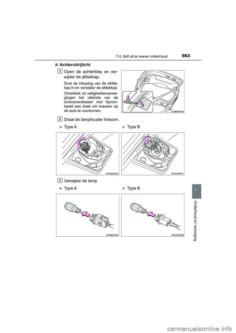 TOYOTA YARIS HATCHBACK 2019 Instructieboekje (in Dutch) 5637-3. Zelf uit te voeren onderhoud
7
Onderhoud en verzorging
YARIS_F_OM_Europe_OM52A54E■
Achteruitrijlicht
Open de achterklep en ver-
wijder de afdekkap.
Druk de inkeping van de afdek-
ka TOYOTA YARIS HATCHBACK 2019 Instructieboekje (in Dutch) 5637-3. Zelf uit te voeren onderhoud
7
Onderhoud en verzorging
YARIS_F_OM_Europe_OM52A54E■
Achteruitrijlicht
Open de achterklep en ver-
wijder de afdekkap.
Druk de inkeping van de afdek-
ka