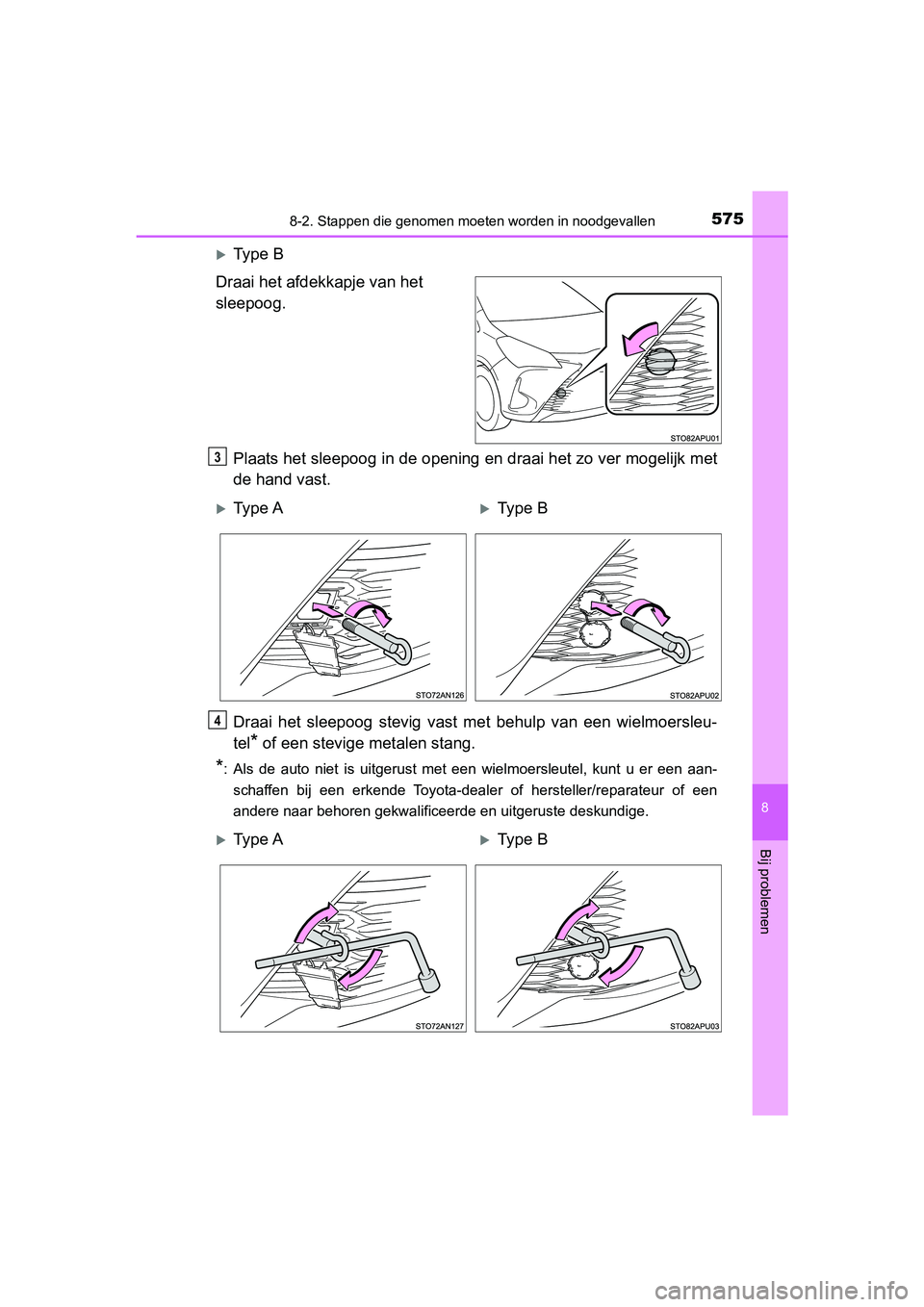 TOYOTA YARIS HATCHBACK 2019  Instructieboekje (in Dutch) 5758-2. Stappen die genomen moeten worden in noodgevallen
8
Bij problemen
YARIS_F_OM_Europe_OM52A54E
Ty p e   B
Draai het afdekkapje van het 
sleepoog.
Plaats het sleepoog in de opening en draai he TOYOTA YARIS HATCHBACK 2019  Instructieboekje (in Dutch) 5758-2. Stappen die genomen moeten worden in noodgevallen
8
Bij problemen
YARIS_F_OM_Europe_OM52A54E
Ty p e   B
Draai het afdekkapje van het 
sleepoog.
Plaats het sleepoog in de opening en draai he