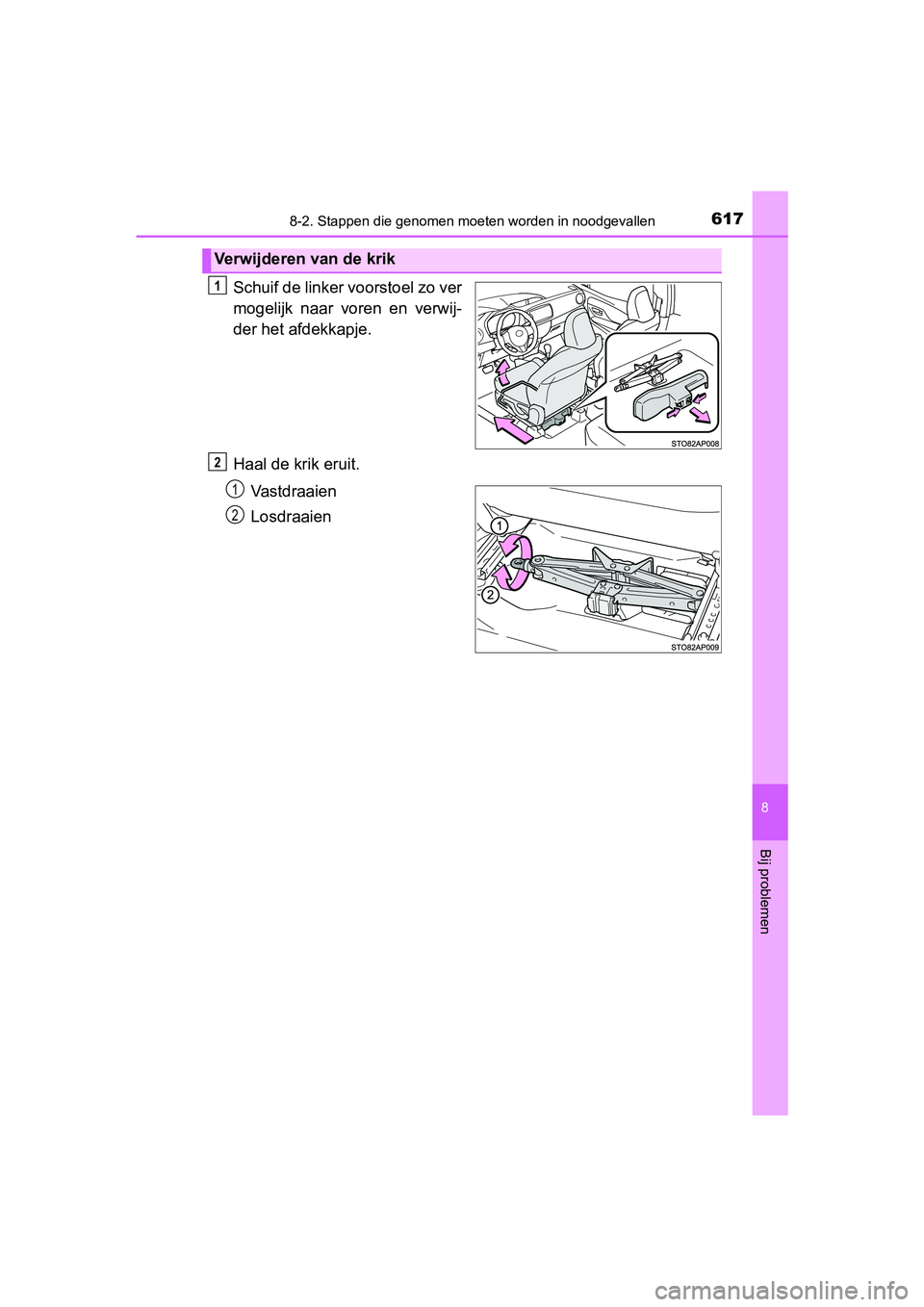 TOYOTA YARIS HATCHBACK 2019 Instructieboekje (in Dutch) 6178-2. Stappen die genomen moeten worden in noodgevallen
8
Bij problemen
YARIS_F_OM_Europe_OM52A54E
Schuif de linker voorstoel zo ver
mogelijk naar voren en verwij-
der het afdekkapje.
Haal de kr TOYOTA YARIS HATCHBACK 2019 Instructieboekje (in Dutch) 6178-2. Stappen die genomen moeten worden in noodgevallen
8
Bij problemen
YARIS_F_OM_Europe_OM52A54E
Schuif de linker voorstoel zo ver
mogelijk naar voren en verwij-
der het afdekkapje.
Haal de kr