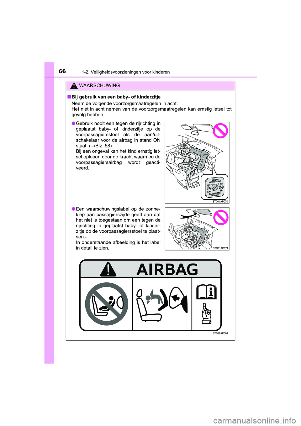 TOYOTA YARIS HATCHBACK 2019 Instructieboekje (in Dutch) 661-2. Veiligheidsvoorzieningen voor kinderen
YARIS_F_OM_Europe_OM52A54E
WAARSCHUWING
■Bij gebruik van een baby- of kinderzitje
Neem de volgende voorzorgsmaatregelen in acht.
Het niet in acht ne TOYOTA YARIS HATCHBACK 2019 Instructieboekje (in Dutch) 661-2. Veiligheidsvoorzieningen voor kinderen
YARIS_F_OM_Europe_OM52A54E
WAARSCHUWING
■Bij gebruik van een baby- of kinderzitje
Neem de volgende voorzorgsmaatregelen in acht.
Het niet in acht ne